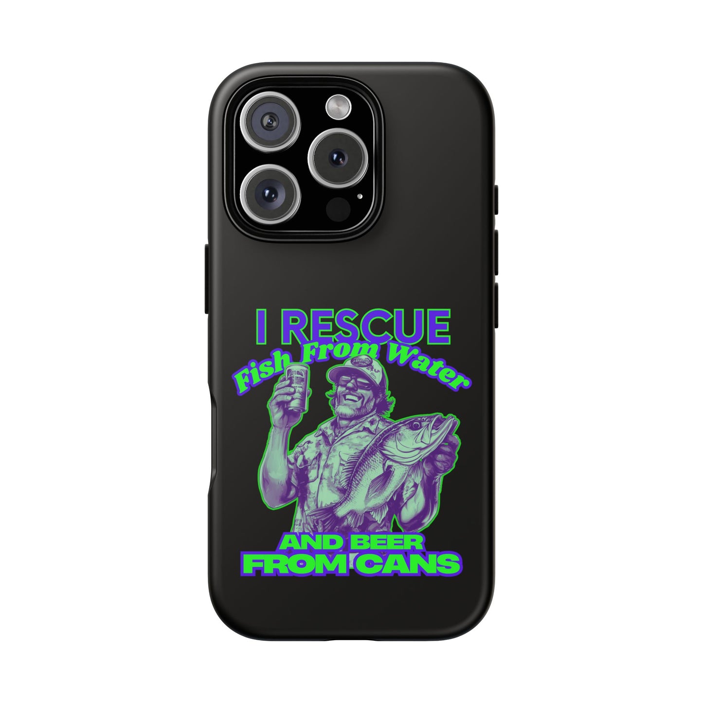 Cell Phone Case | I Rescue Fish From Water And Beer From Cans | For iPhone, Samsung Galaxy, and Google Pixel
