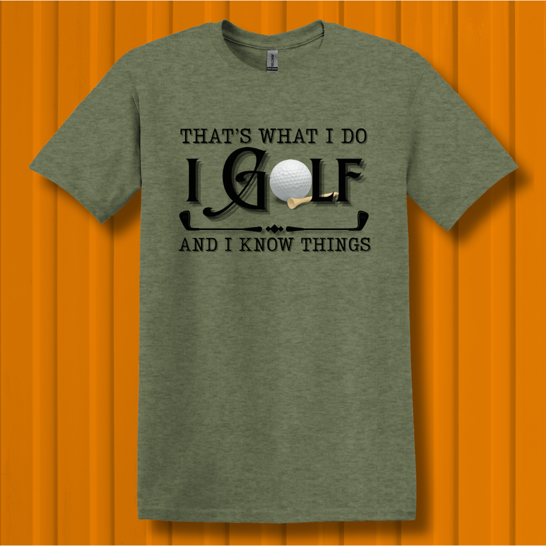 That's What I Do, I Golf T-Shirt | Golfer Gift