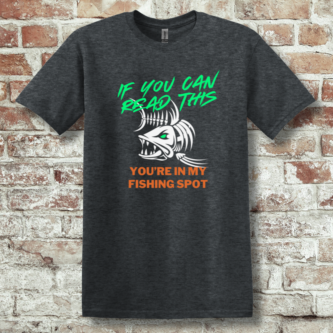 This is image of If You Can Read This You're In My Fishing Spot T-Shirt version 6
