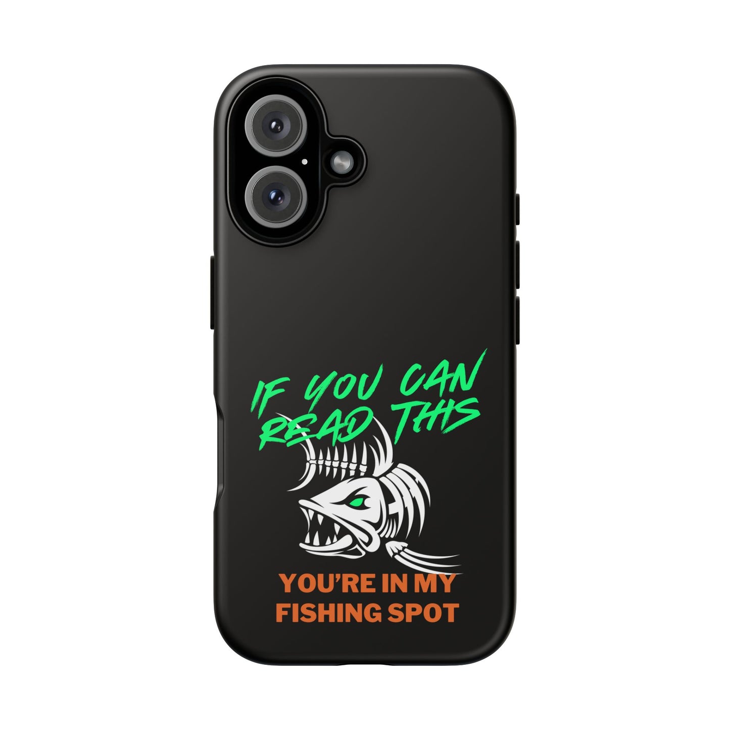 Cell Phone Case | If You Can Read This You're in My Fishing Spot | For iPhone, Samsung Galaxy, and Google Pixel