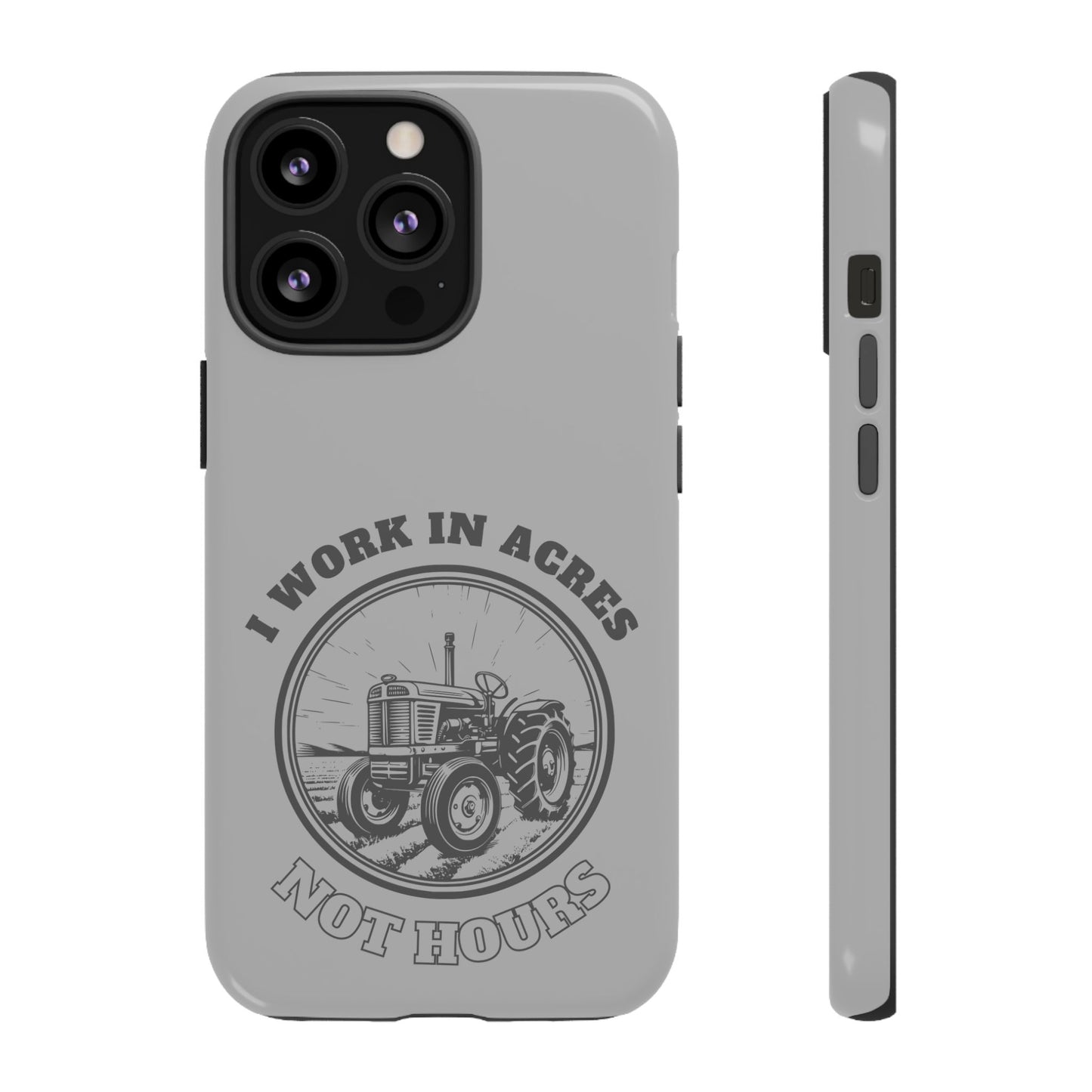 Cell Phone Case | I Work in Acres | For iPhone, Samsung Galaxy, and Google Pixel