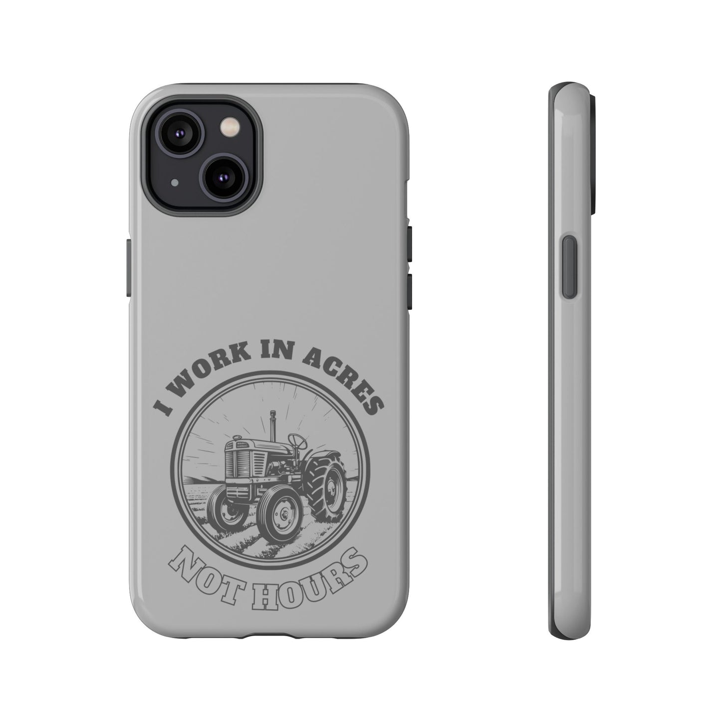 Cell Phone Case | I Work in Acres | For iPhone, Samsung Galaxy, and Google Pixel