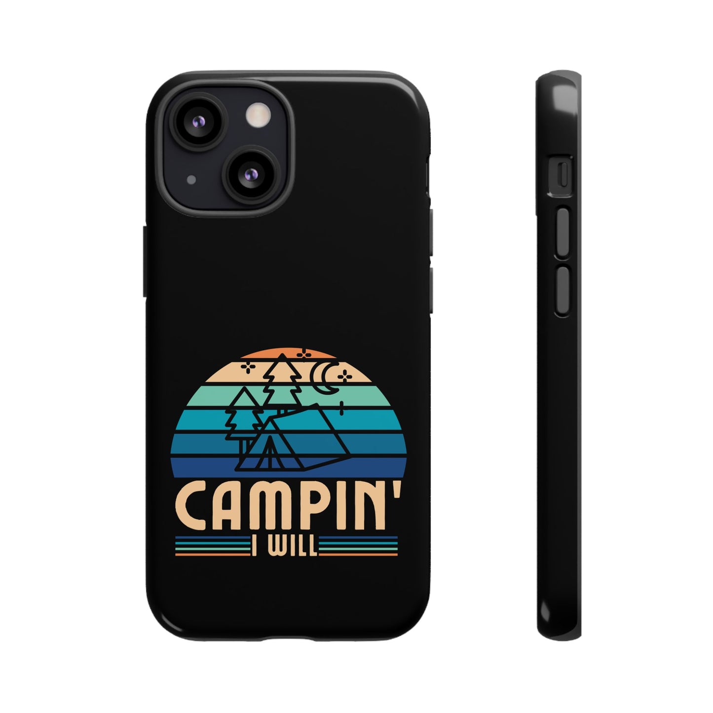 Cell Phone Case | Campin I Will | For iPhone, Samsung Galaxy, and Google Pixel