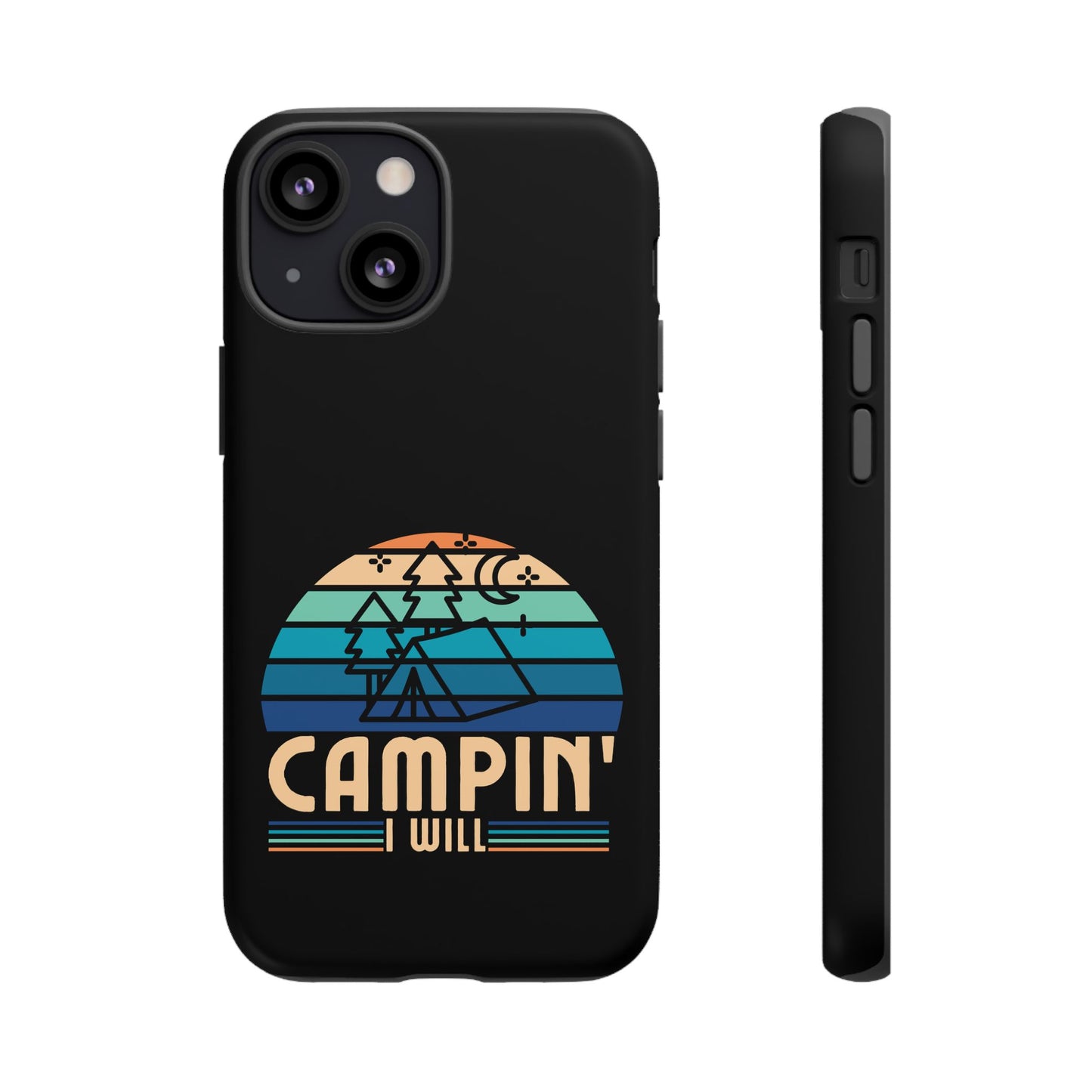 Cell Phone Case | Campin I Will | For iPhone, Samsung Galaxy, and Google Pixel