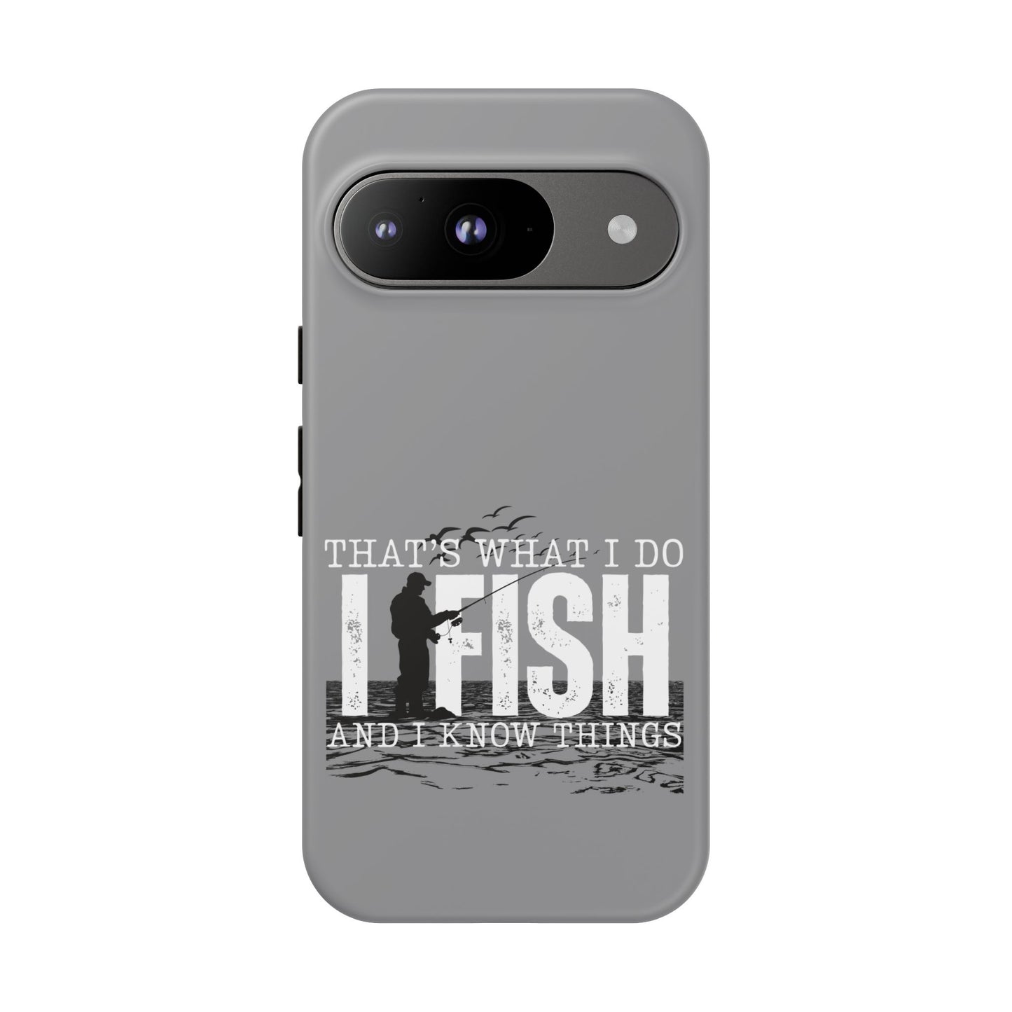 Cell Phone Case | That's What I Do, I Fish | For iPhone, Samsung Galaxy, and Google Pixel