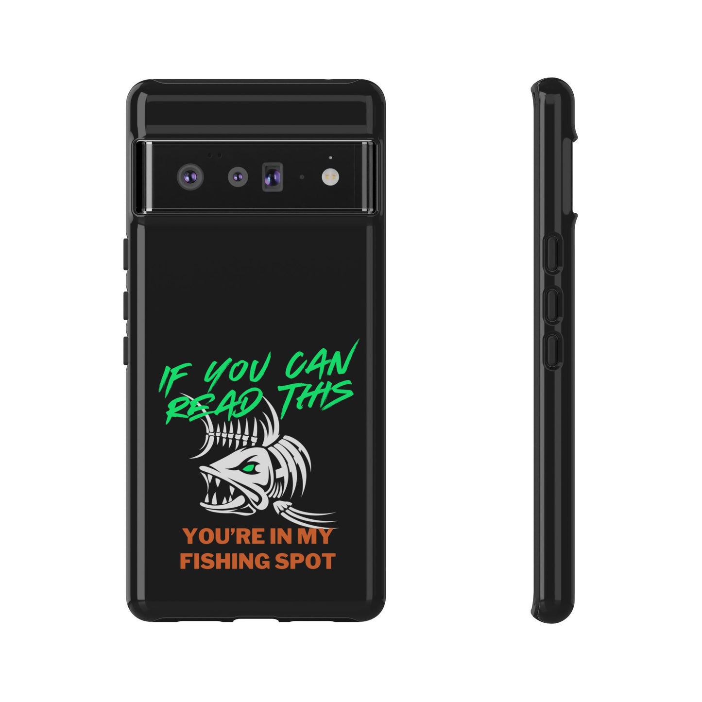 Cell Phone Case | If You Can Read This You're in My Fishing Spot | For iPhone, Samsung Galaxy, and Google Pixel
