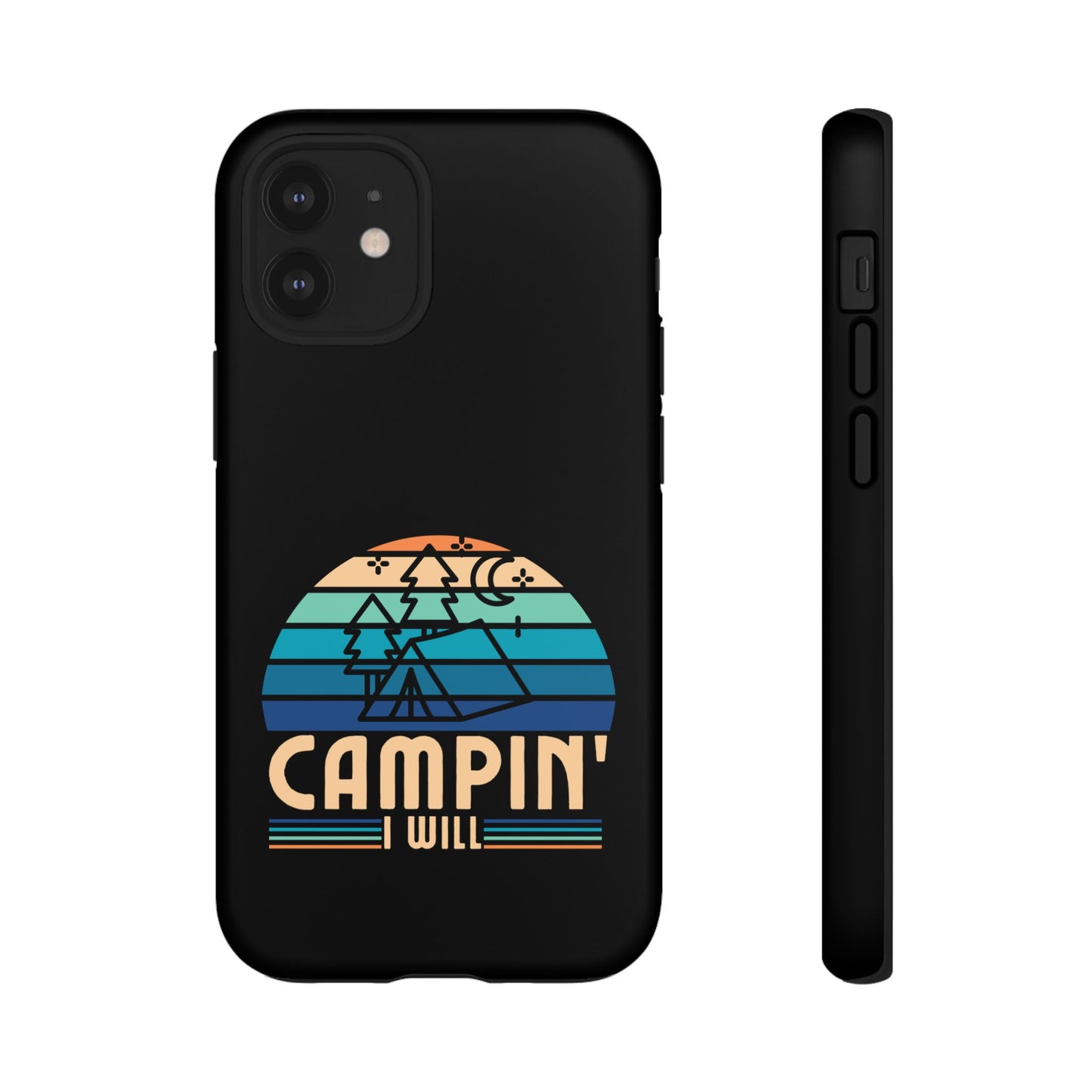 Cell Phone Case | Campin I Will | For iPhone, Samsung Galaxy, and Google Pixel