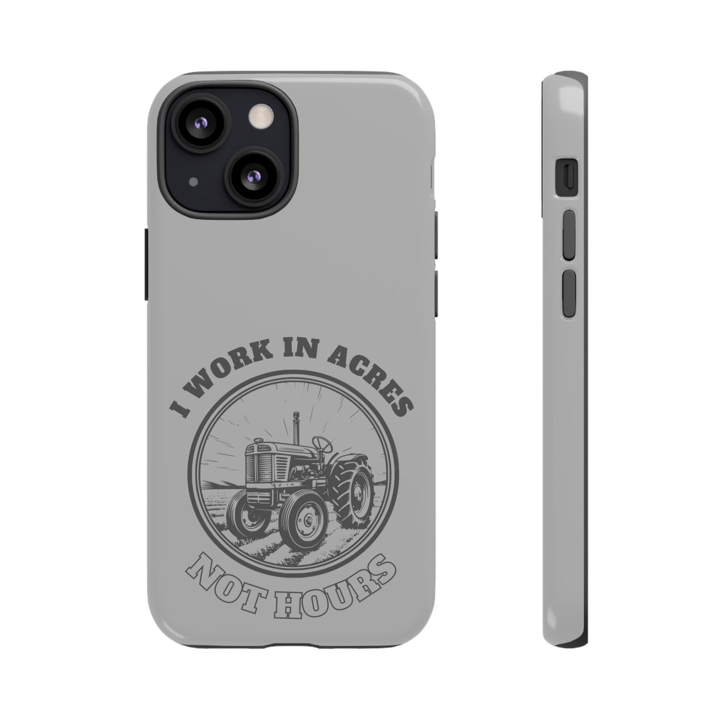 Cell Phone Case | I Work in Acres | For iPhone, Samsung Galaxy, and Google Pixel