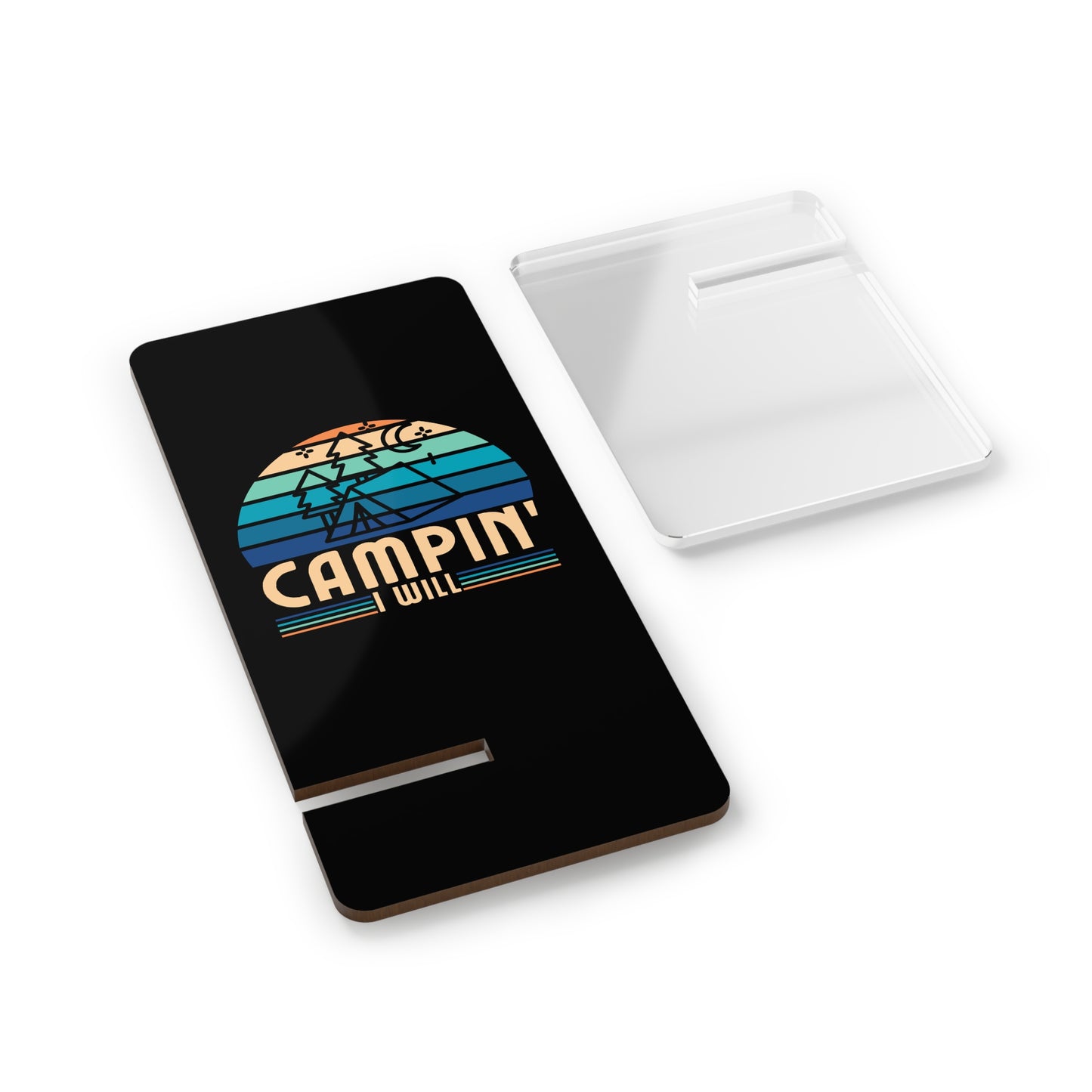 Campin I Will, Cell Phone Stand for Desk or Nightstand