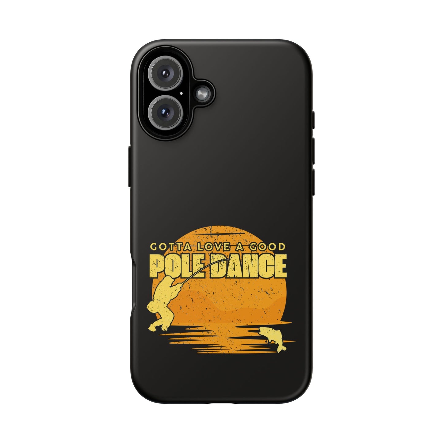 Cell Phone Case | Gotta Love A Good Pole Dance | For iPhone, Samsung Galaxy, and Google Pixel