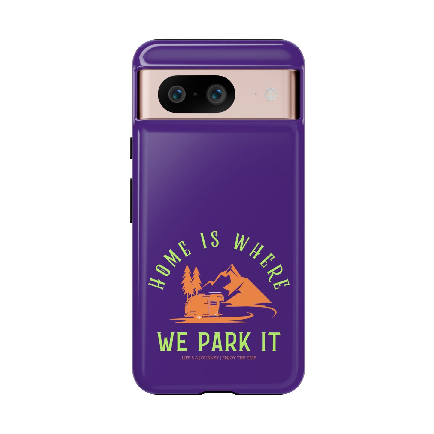 Cell Phone Case | Home Is Where We Park It | For iPhone, Samsung Galaxy, and Google Pixel