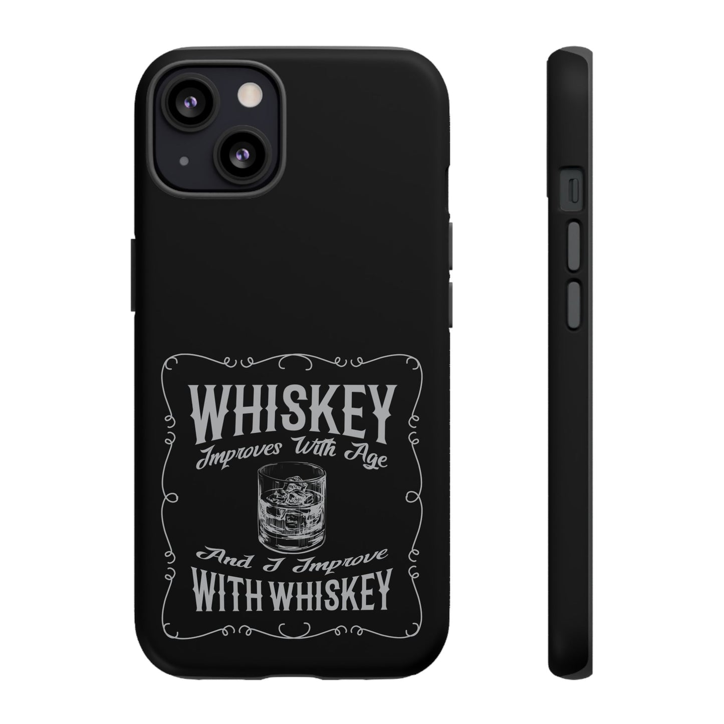 Cell Phone Case | Whiskey Improves With Age | For iPhone, Samsung Galaxy, and Google Pixel
