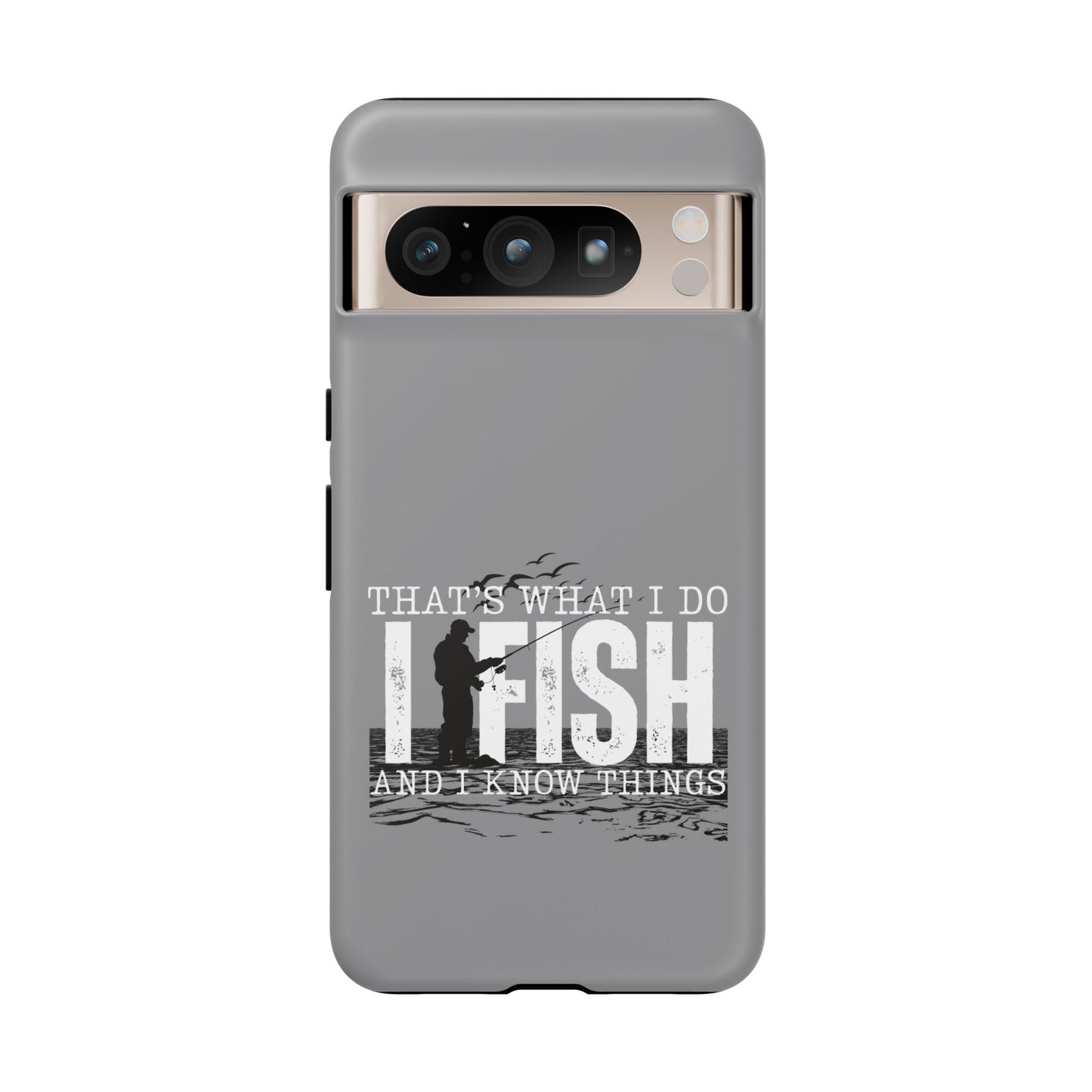 Cell Phone Case | That's What I Do, I Fish | For iPhone, Samsung Galaxy, and Google Pixel