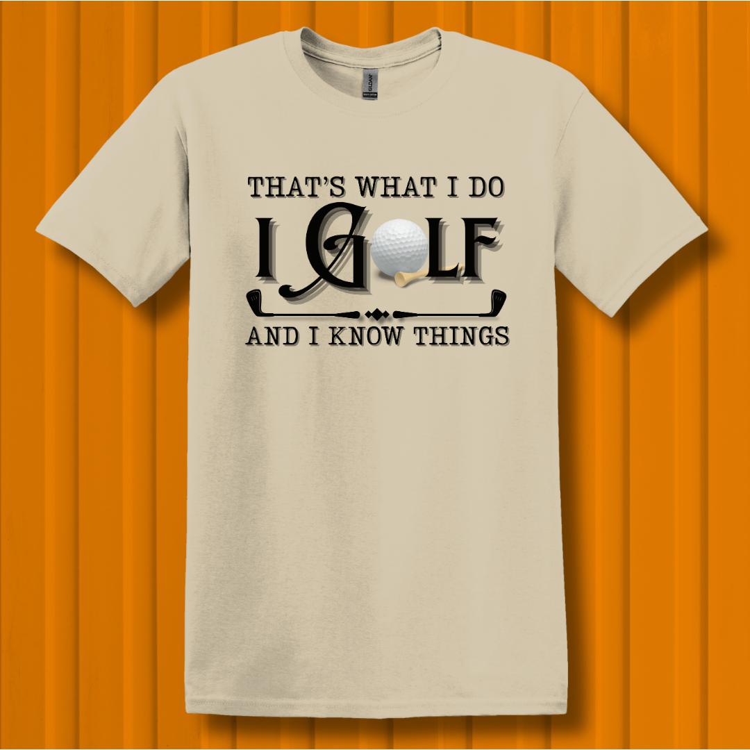 That's What I Do, I Golf T-Shirt | Golfer Gift
