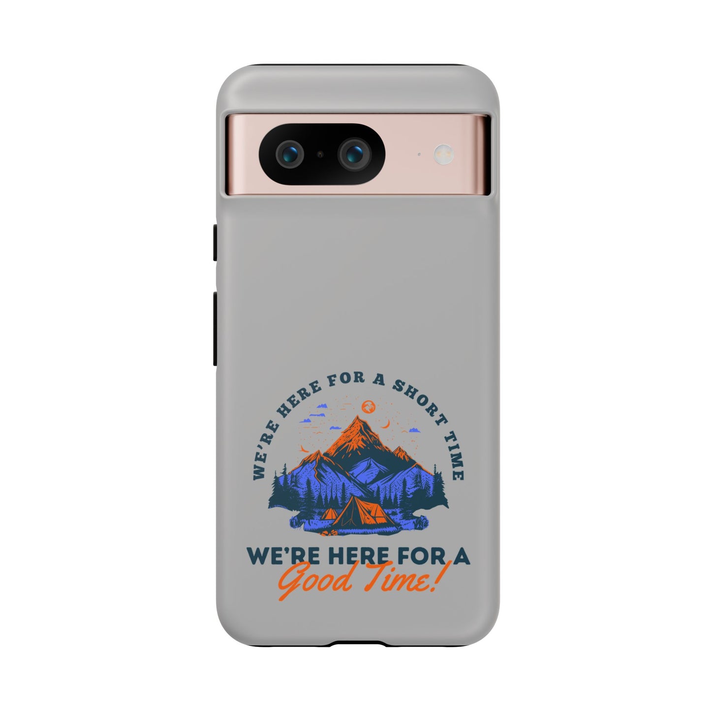 Cell Phone Case | Here for a Good Time | For iPhone, Samsung Galaxy, and Google Pixel