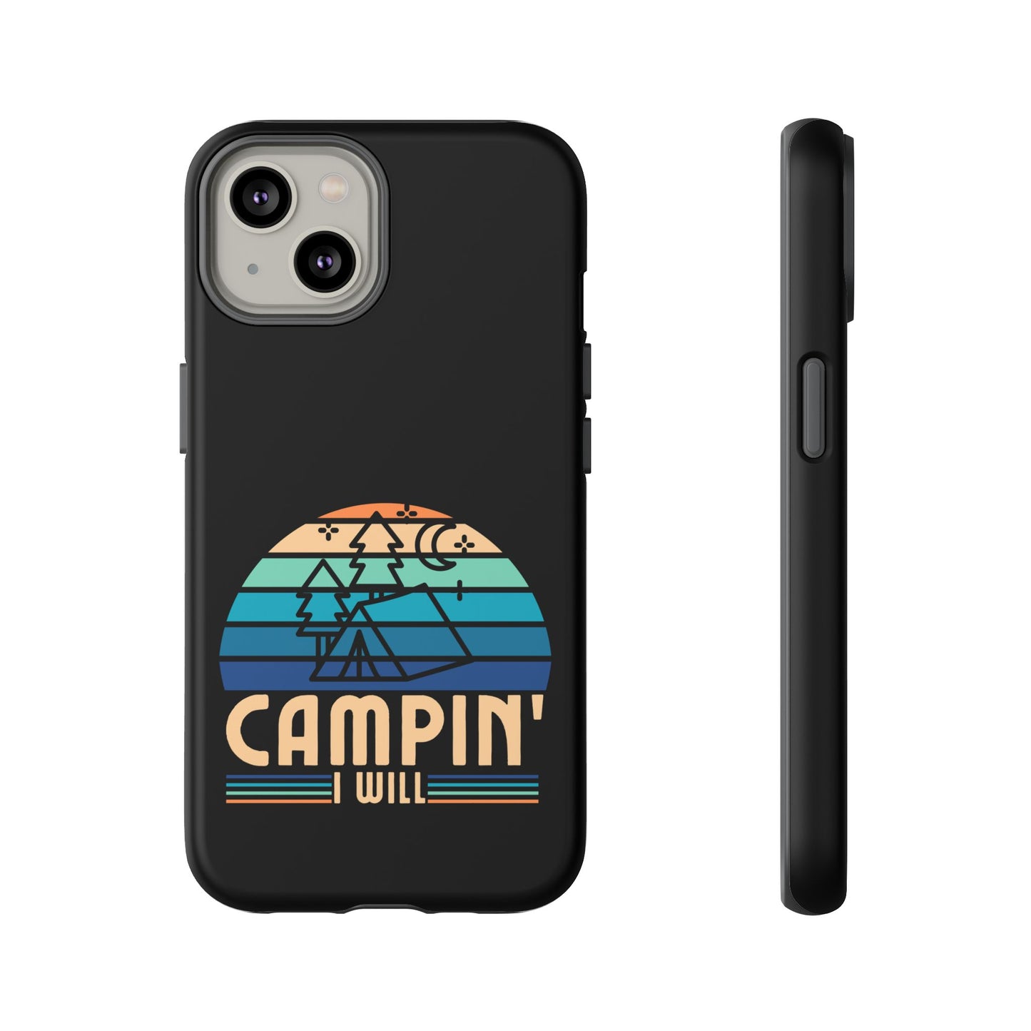 Cell Phone Case | Campin I Will | For iPhone, Samsung Galaxy, and Google Pixel