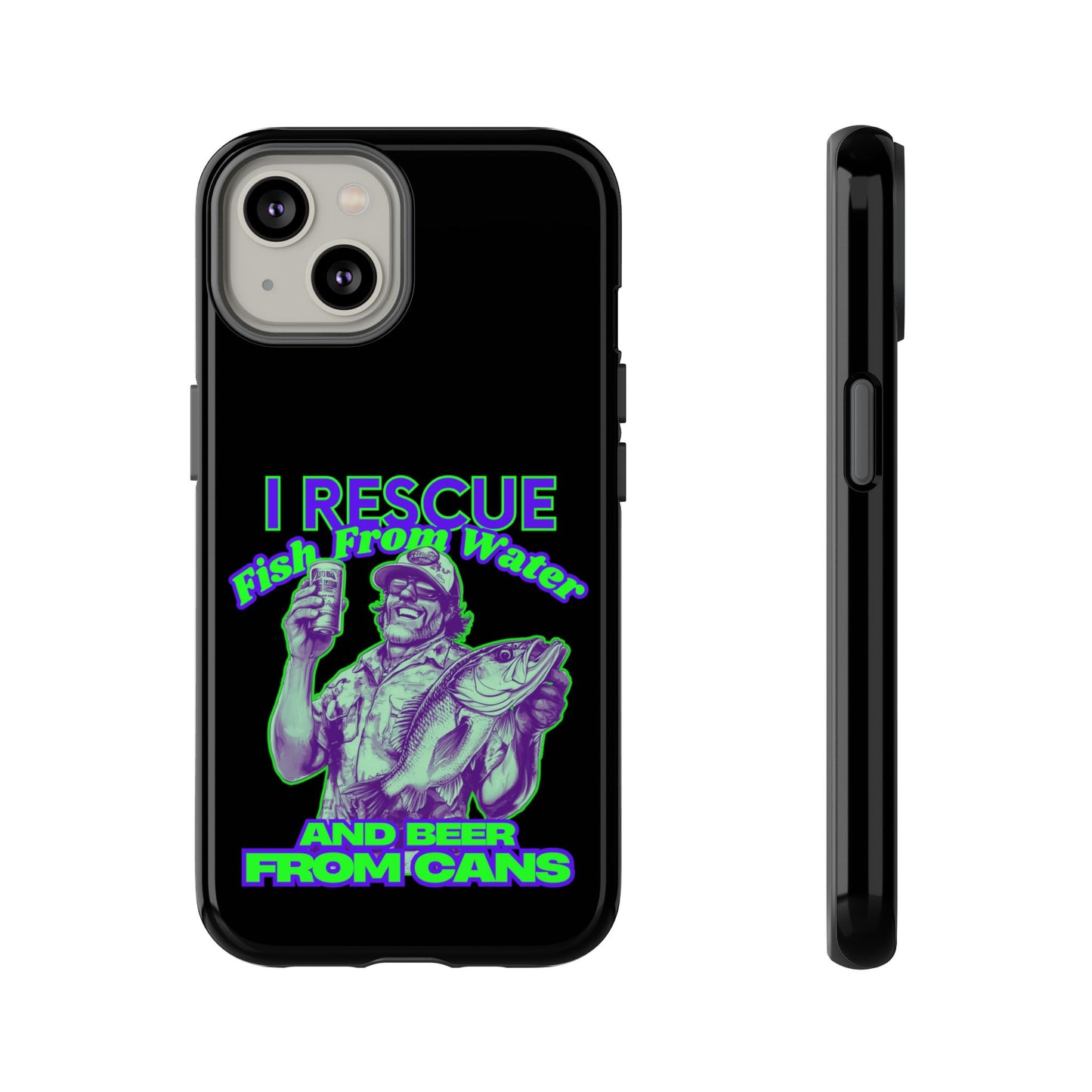 Cell Phone Case | I Rescue Fish From Water And Beer From Cans | For iPhone, Samsung Galaxy, and Google Pixel