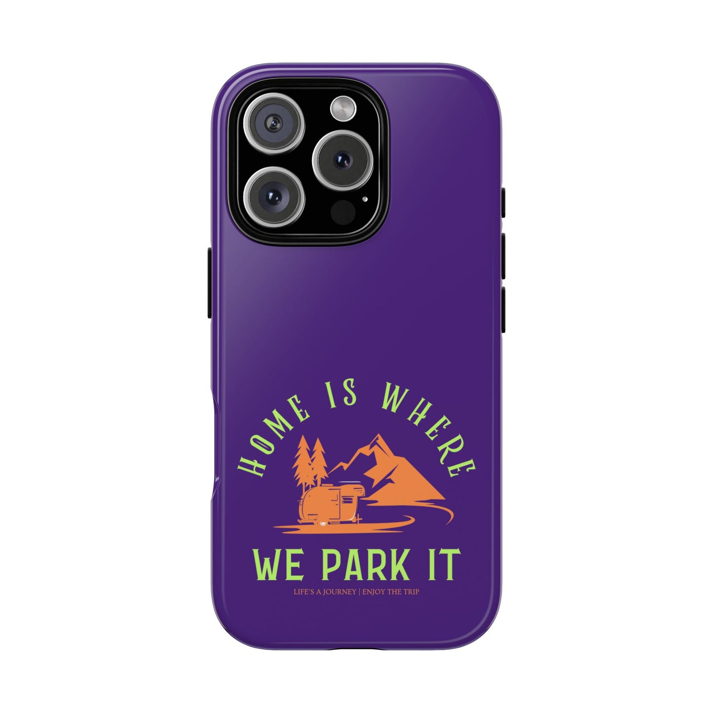 Cell Phone Case | Home Is Where We Park It | For iPhone, Samsung Galaxy, and Google Pixel