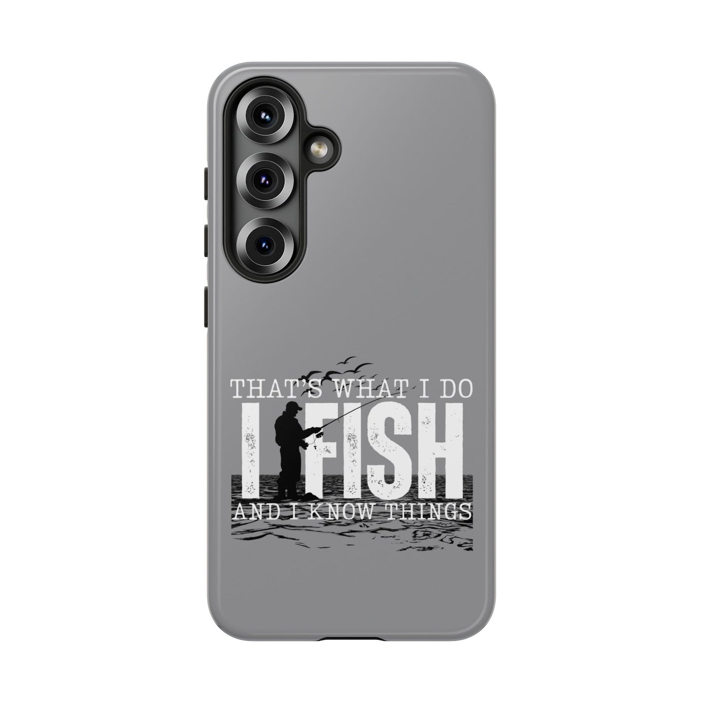 Cell Phone Case | That's What I Do, I Fish | For iPhone, Samsung Galaxy, and Google Pixel