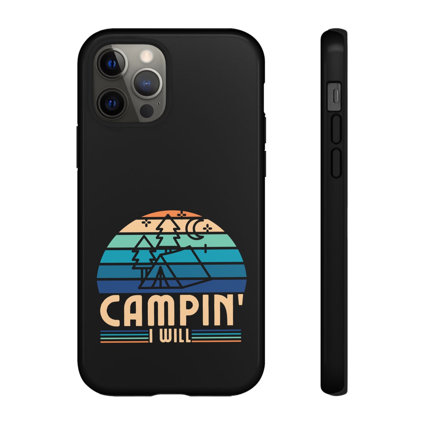 Cell Phone Case | Campin I Will | For iPhone, Samsung Galaxy, and Google Pixel