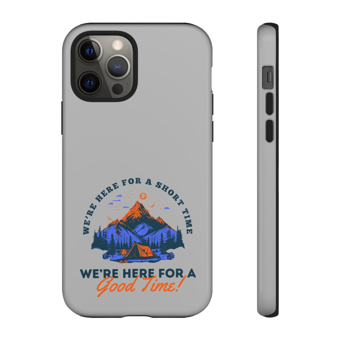 Cell Phone Case | Here for a Good Time | For iPhone, Samsung Galaxy, and Google Pixel