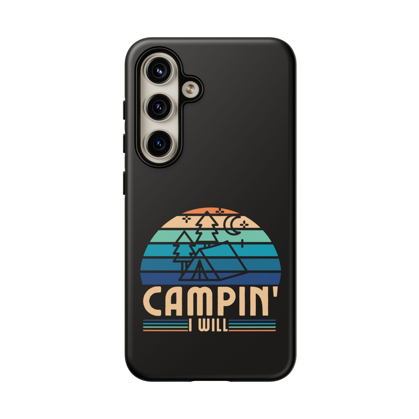 Cell Phone Case | Campin I Will | For iPhone, Samsung Galaxy, and Google Pixel