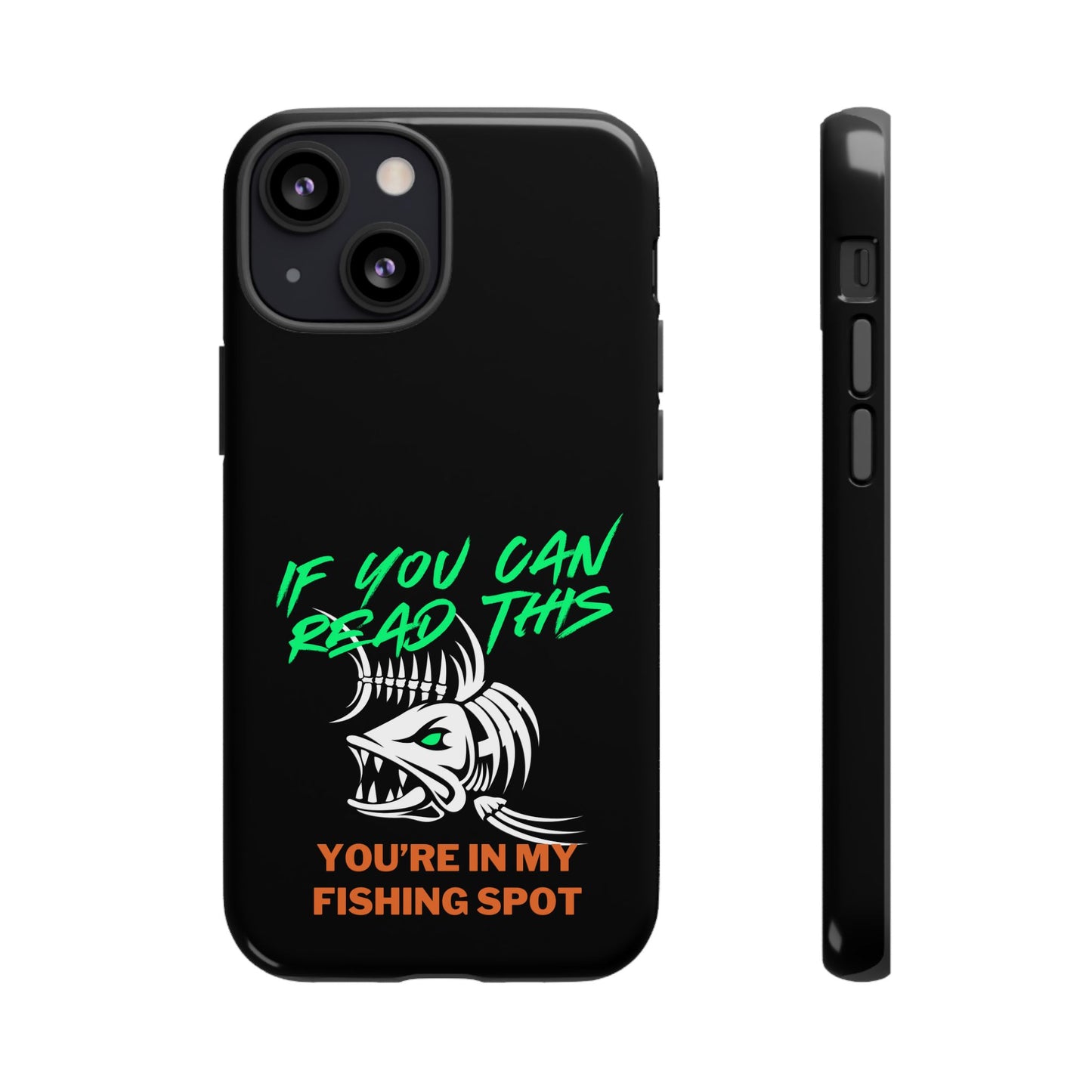 Cell Phone Case | If You Can Read This You're in My Fishing Spot | For iPhone, Samsung Galaxy, and Google Pixel