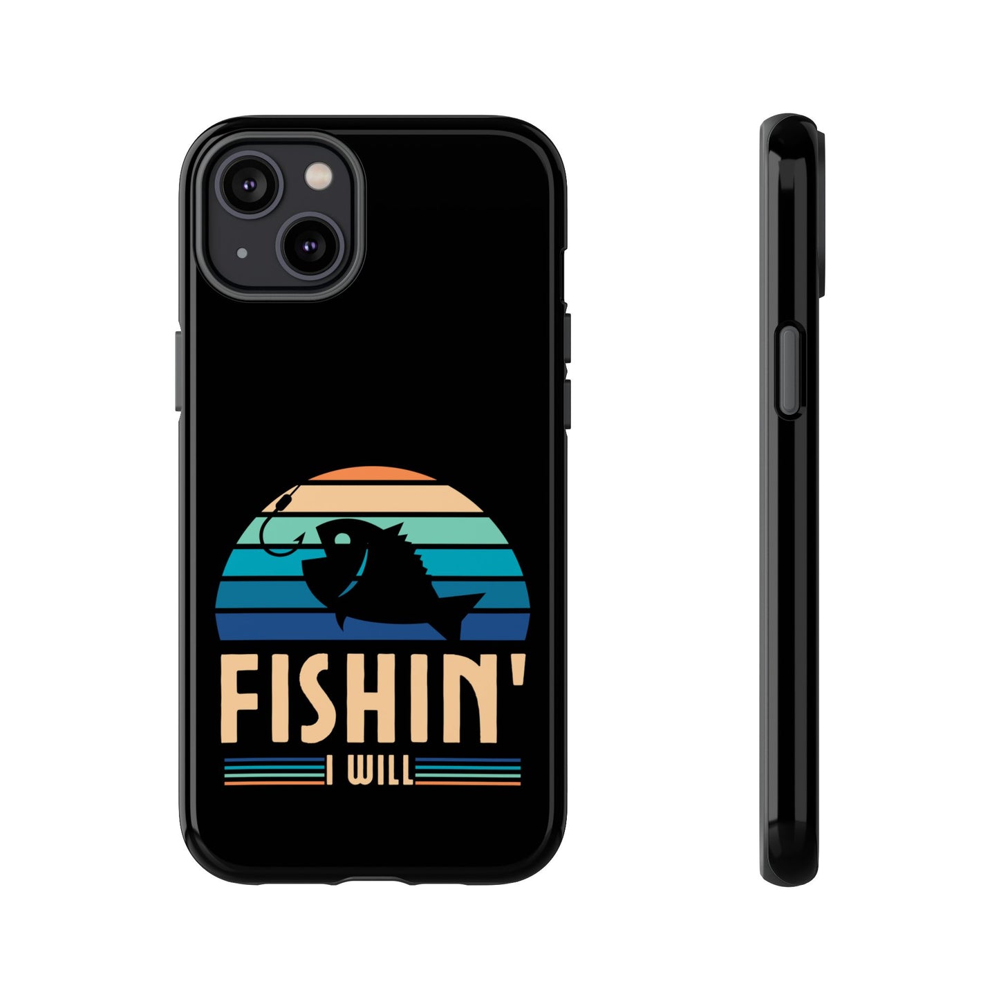 Cell Phone Case | Fishin I Will | For iPhone, Samsung Galaxy, and Google Pixel