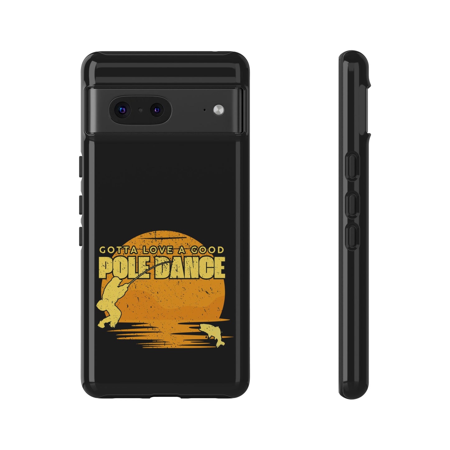 Cell Phone Case | Gotta Love A Good Pole Dance | For iPhone, Samsung Galaxy, and Google Pixel