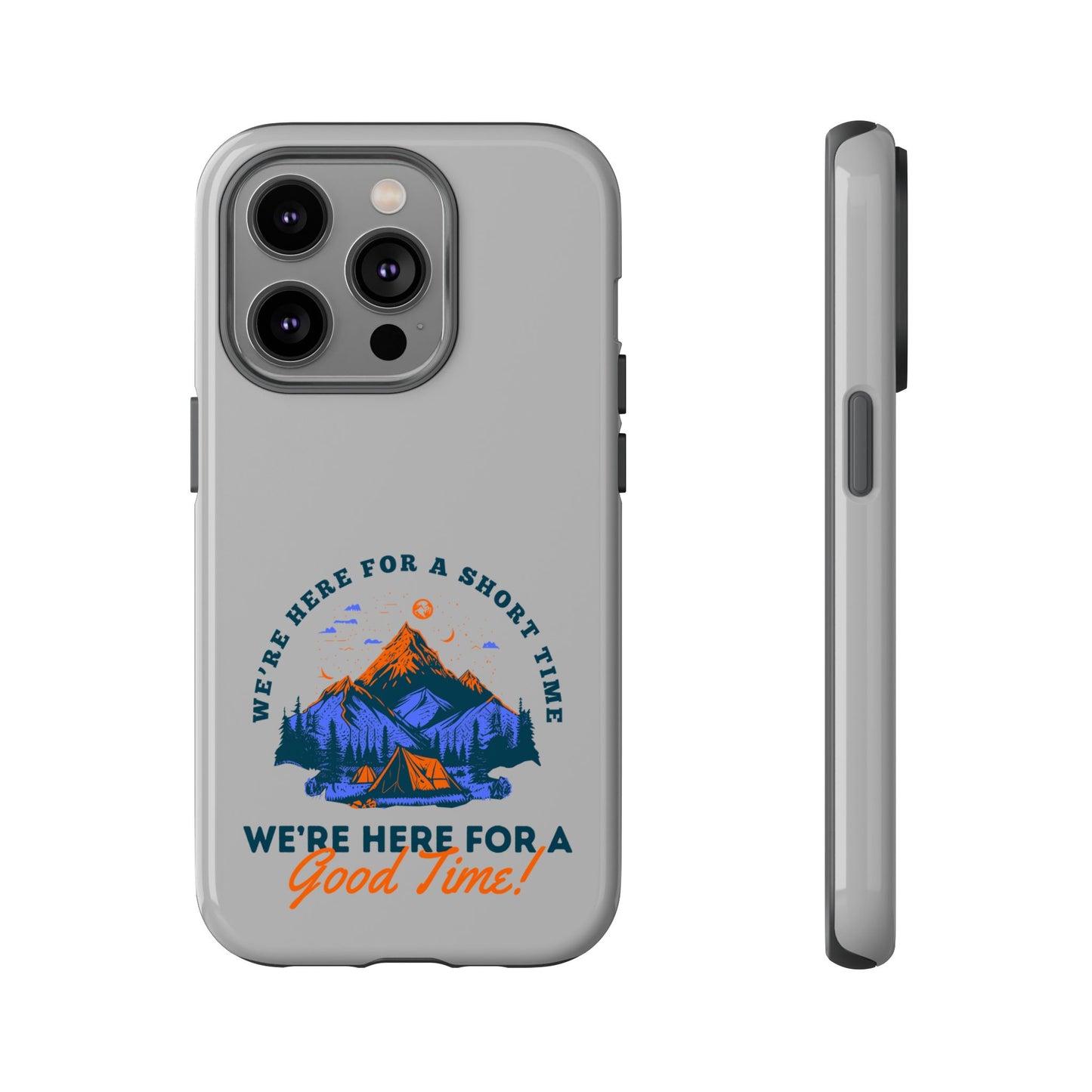 Cell Phone Case | Here for a Good Time | For iPhone, Samsung Galaxy, and Google Pixel