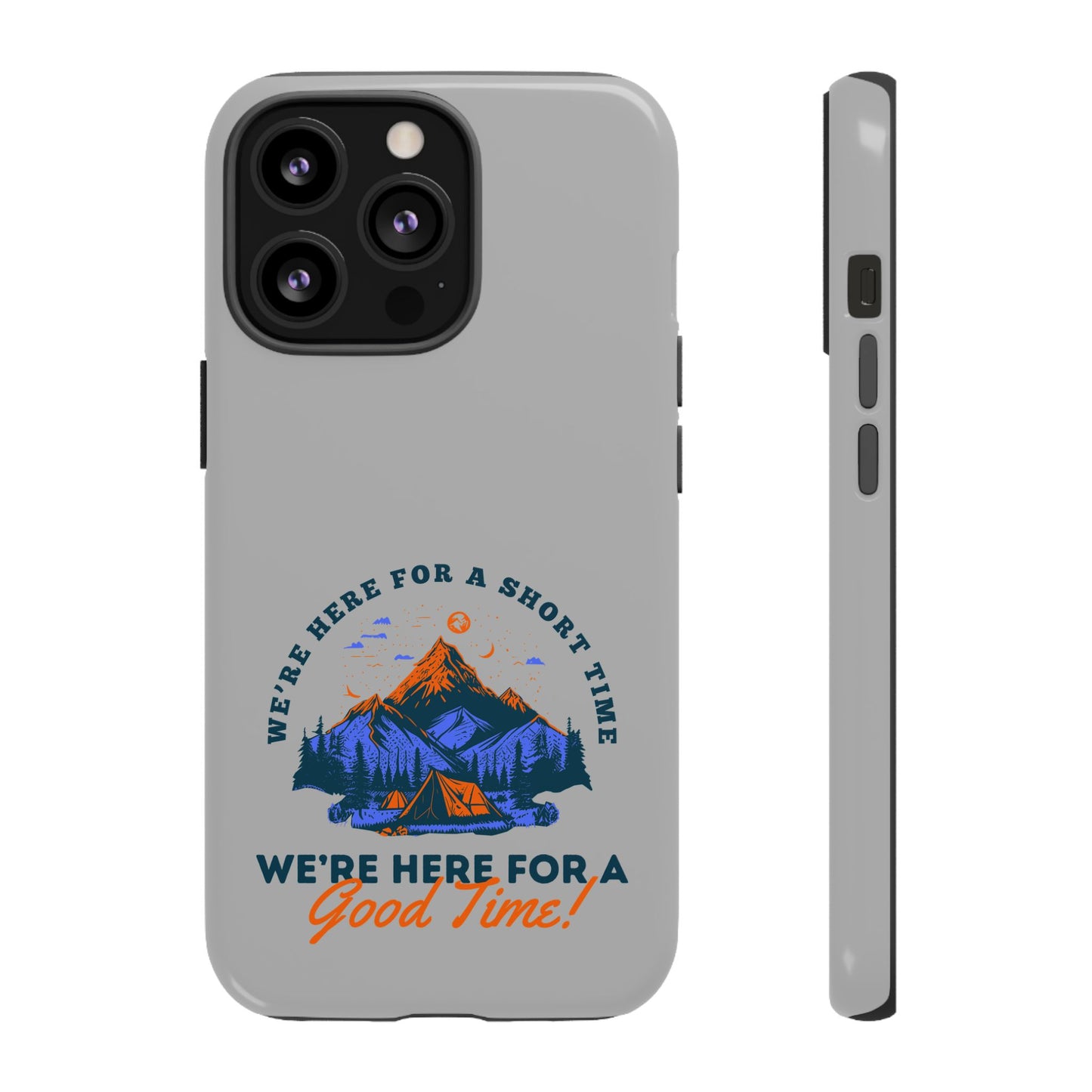 Cell Phone Case | Here for a Good Time | For iPhone, Samsung Galaxy, and Google Pixel
