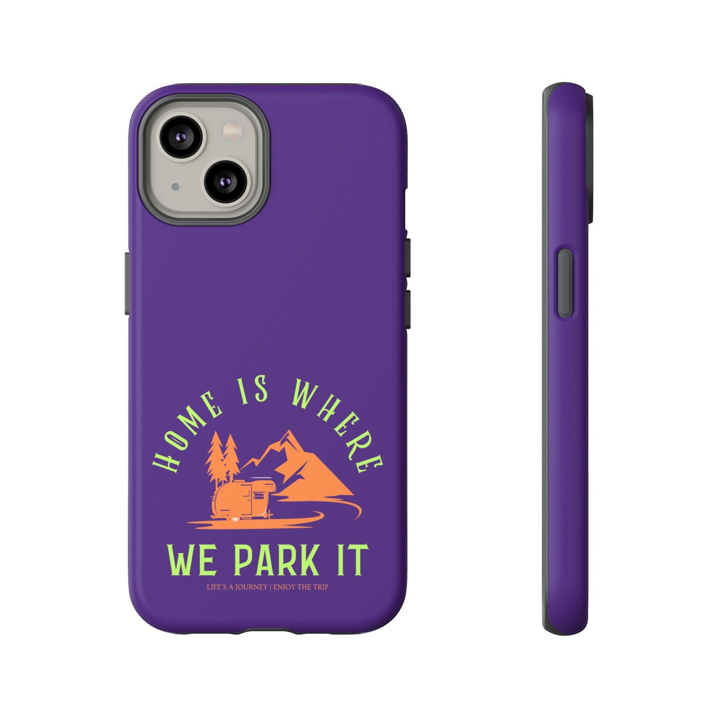 Cell Phone Case | Home Is Where We Park It | For iPhone, Samsung Galaxy, and Google Pixel
