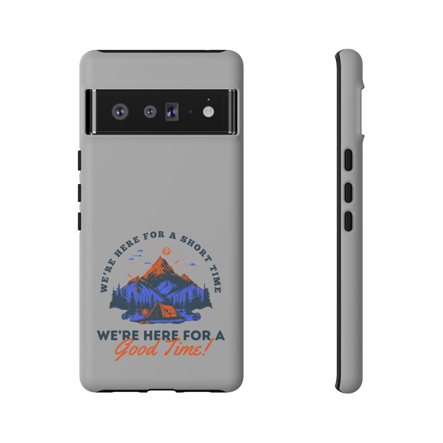 Cell Phone Case | Here for a Good Time | For iPhone, Samsung Galaxy, and Google Pixel