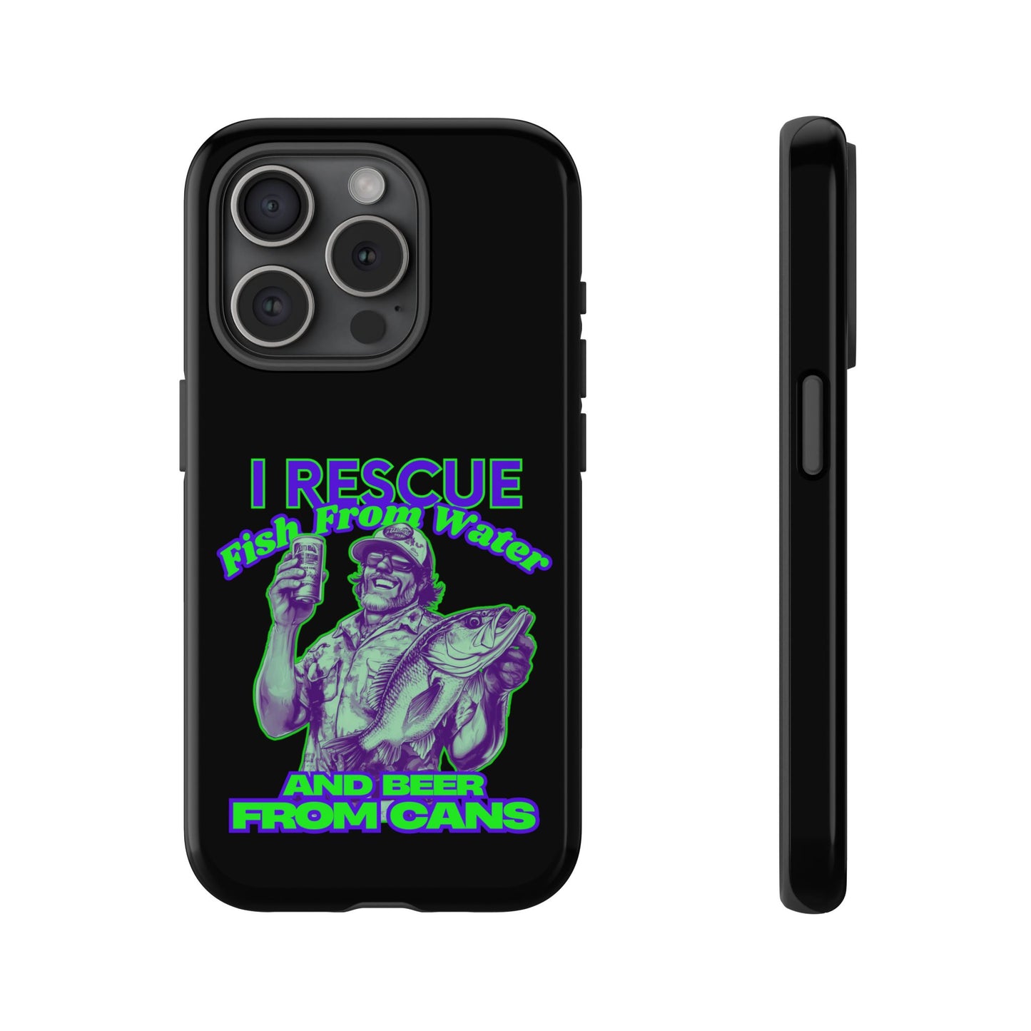 Cell Phone Case | I Rescue Fish From Water And Beer From Cans | For iPhone, Samsung Galaxy, and Google Pixel