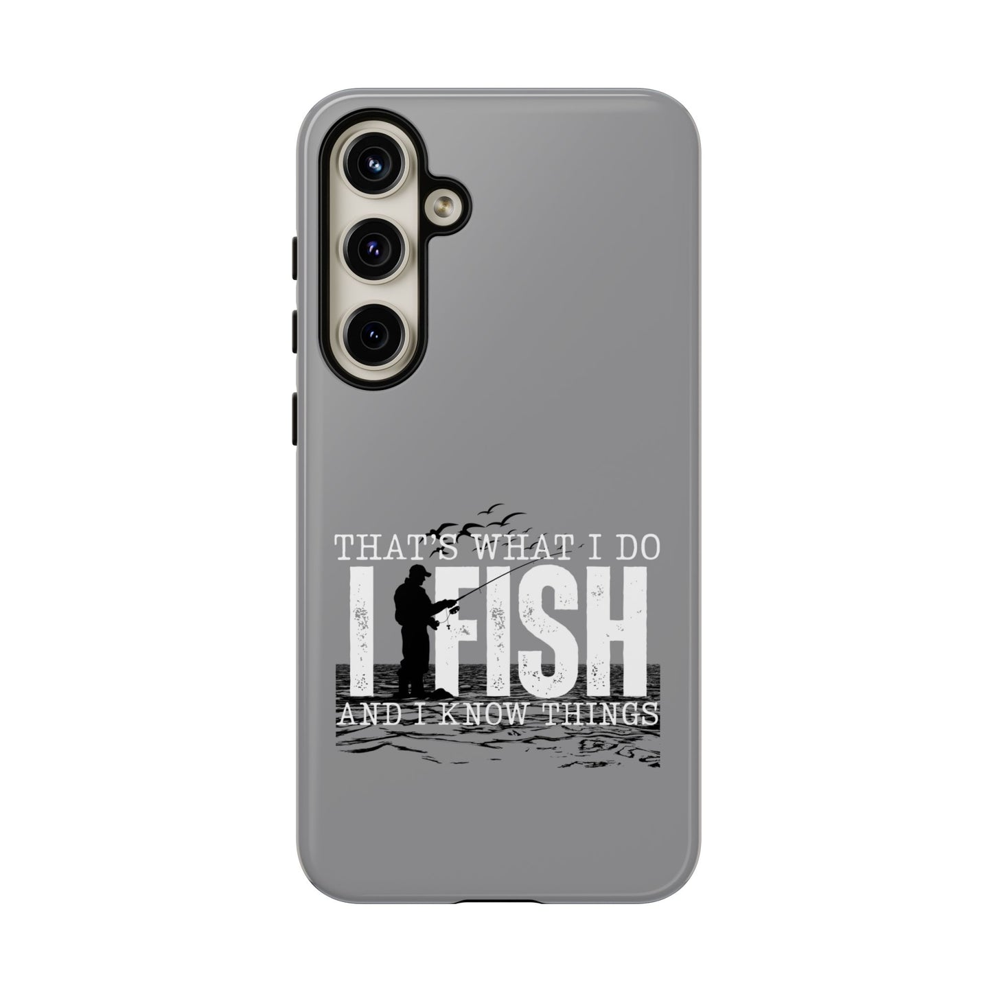 Cell Phone Case | That's What I Do, I Fish | For iPhone, Samsung Galaxy, and Google Pixel