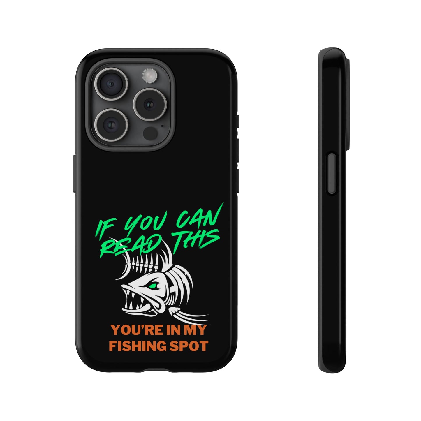 Cell Phone Case | If You Can Read This You're in My Fishing Spot | For iPhone, Samsung Galaxy, and Google Pixel