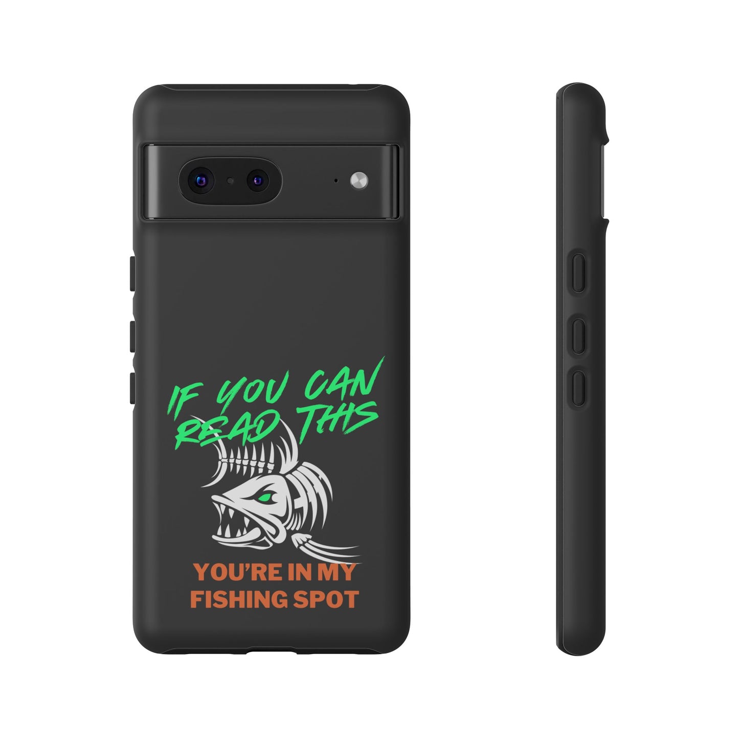 Cell Phone Case | If You Can Read This You're in My Fishing Spot | For iPhone, Samsung Galaxy, and Google Pixel