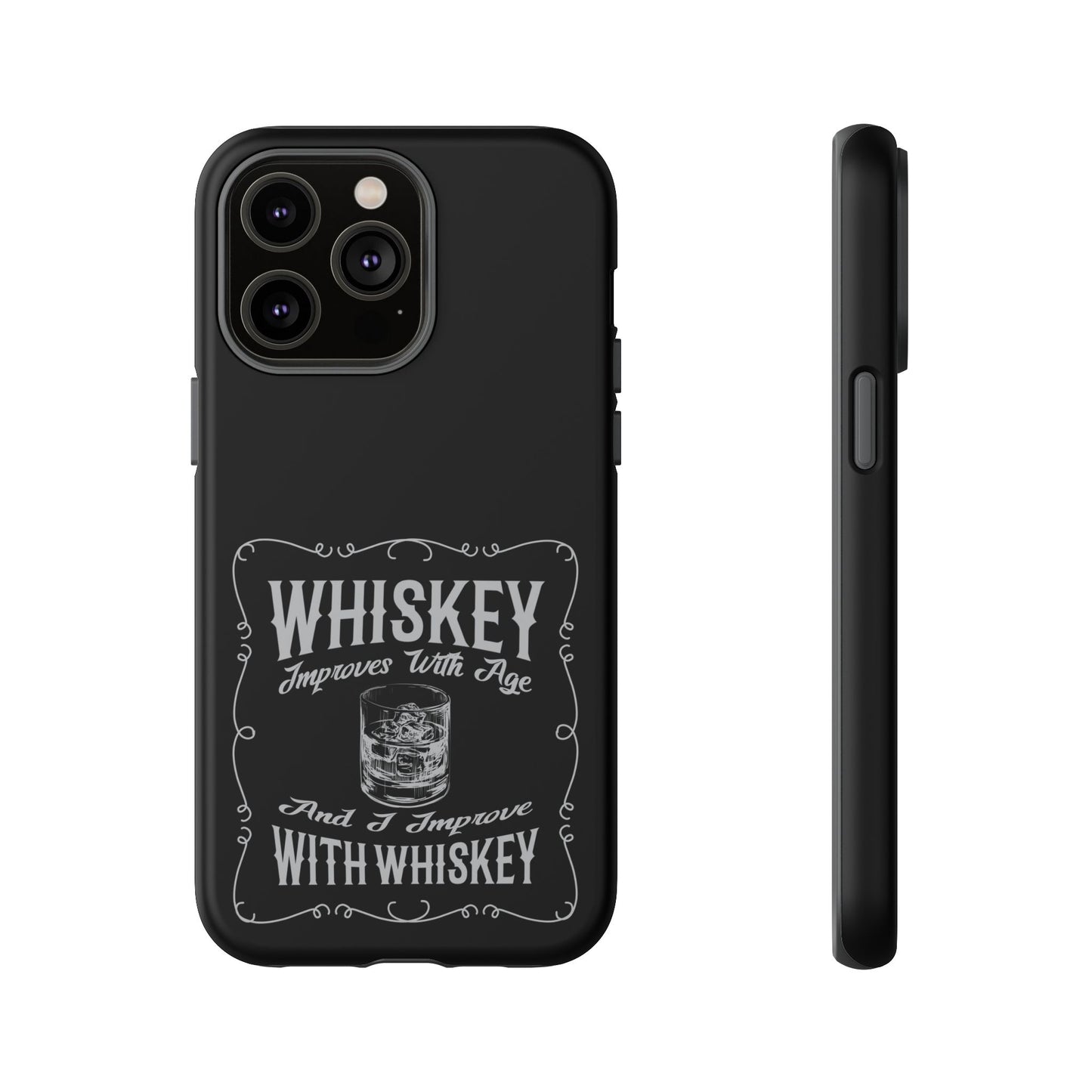 Cell Phone Case | Whiskey Improves With Age | For iPhone, Samsung Galaxy, and Google Pixel