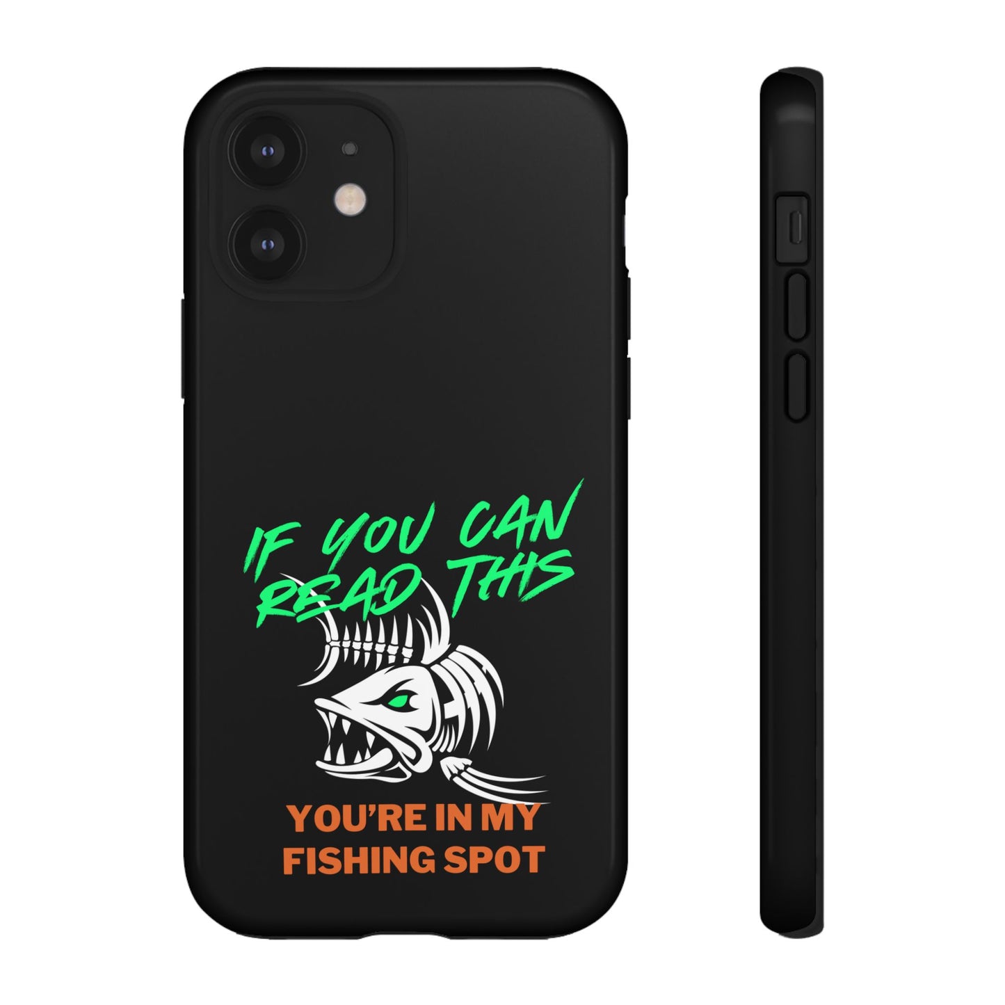Cell Phone Case | If You Can Read This You're in My Fishing Spot | For iPhone, Samsung Galaxy, and Google Pixel