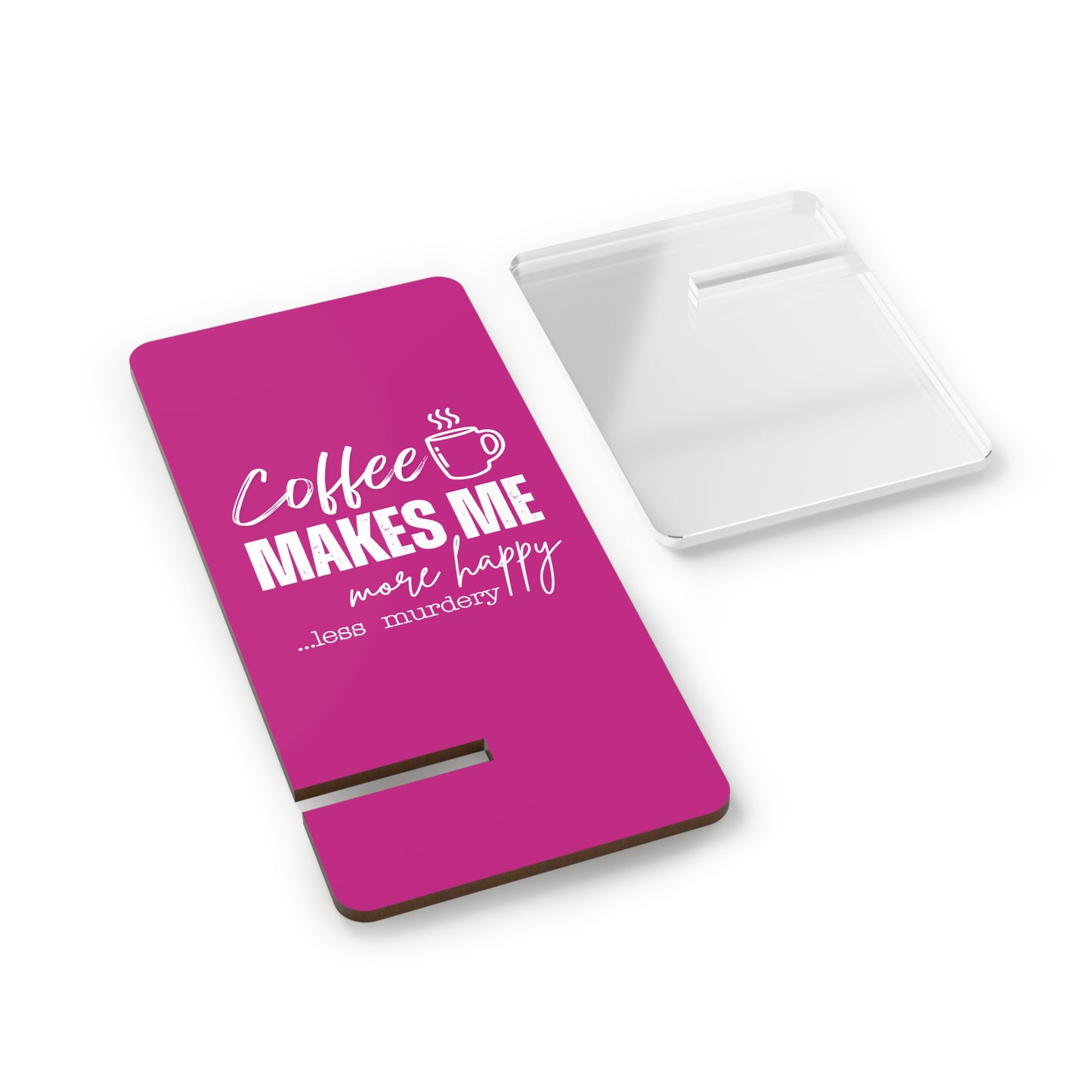 Coffee Makes Me More Happy, Cell Phone Stand for Desk or Nightstand