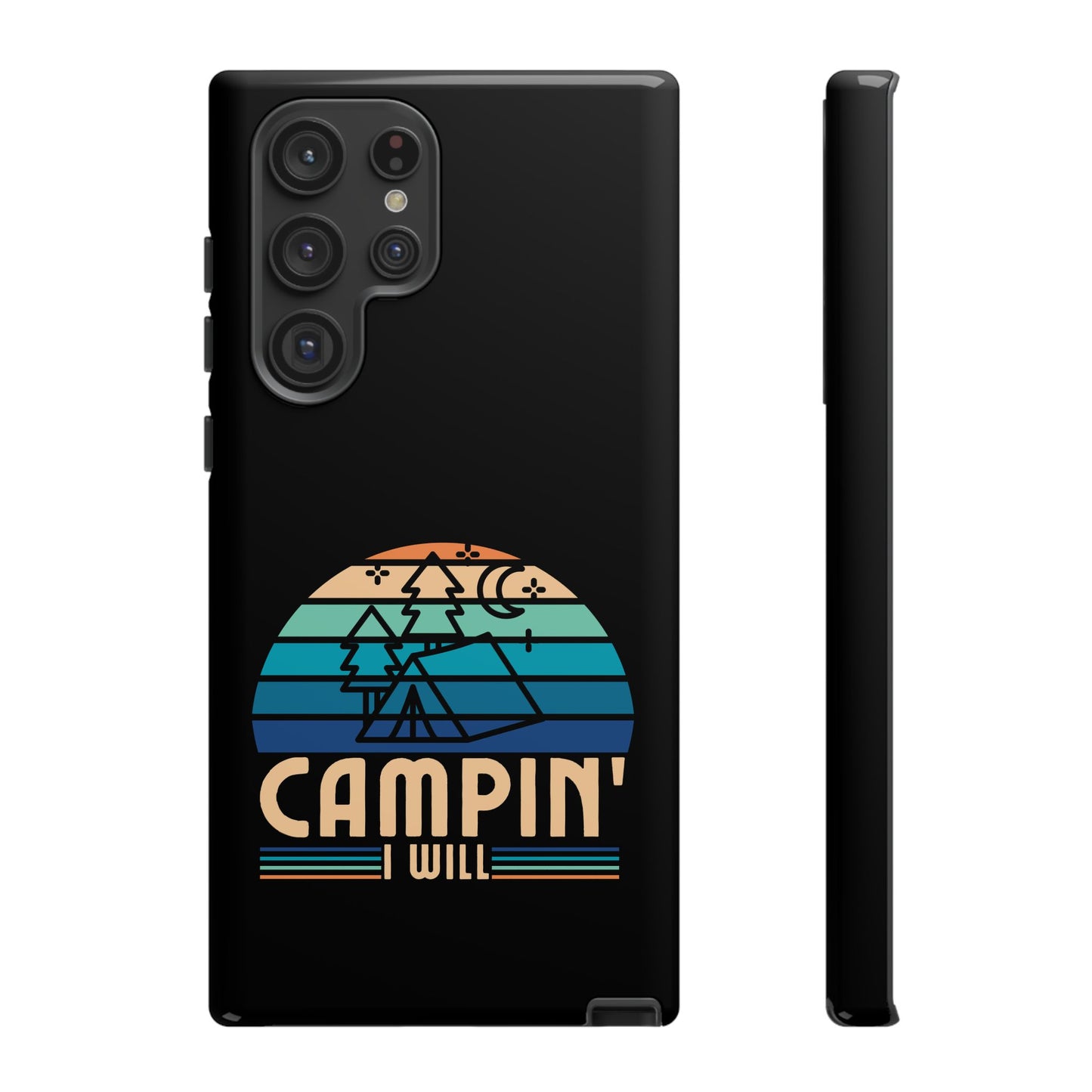Cell Phone Case | Campin I Will | For iPhone, Samsung Galaxy, and Google Pixel