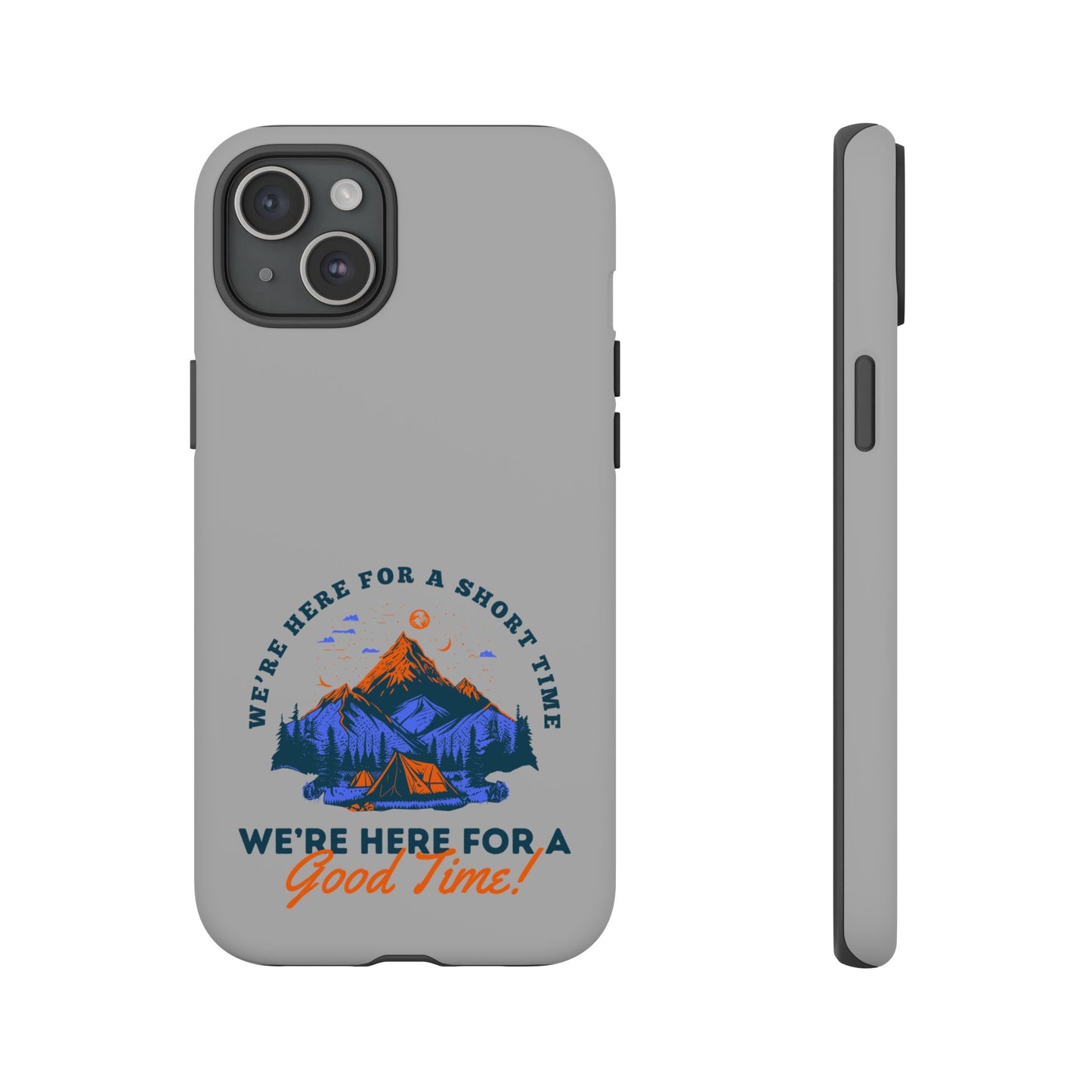Cell Phone Case | Here for a Good Time | For iPhone, Samsung Galaxy, and Google Pixel