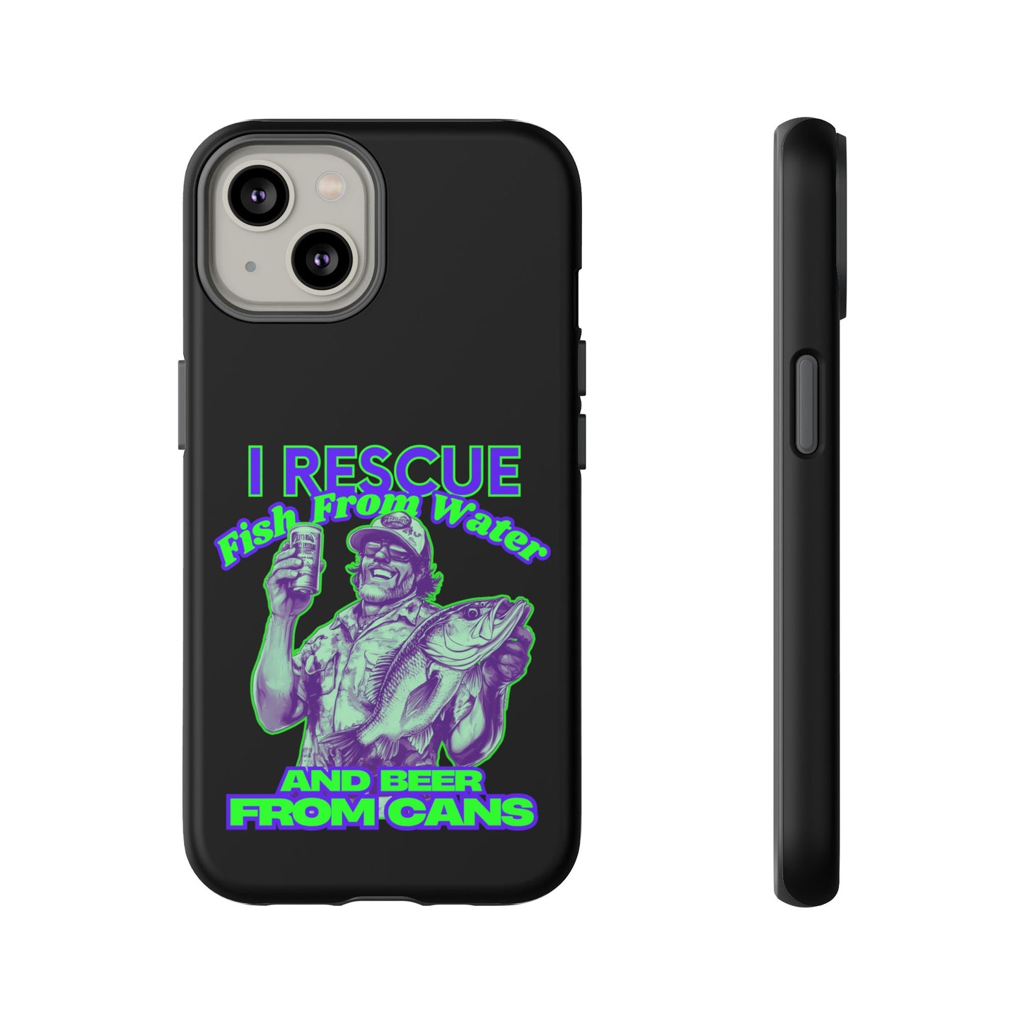 Cell Phone Case | I Rescue Fish From Water And Beer From Cans | For iPhone, Samsung Galaxy, and Google Pixel