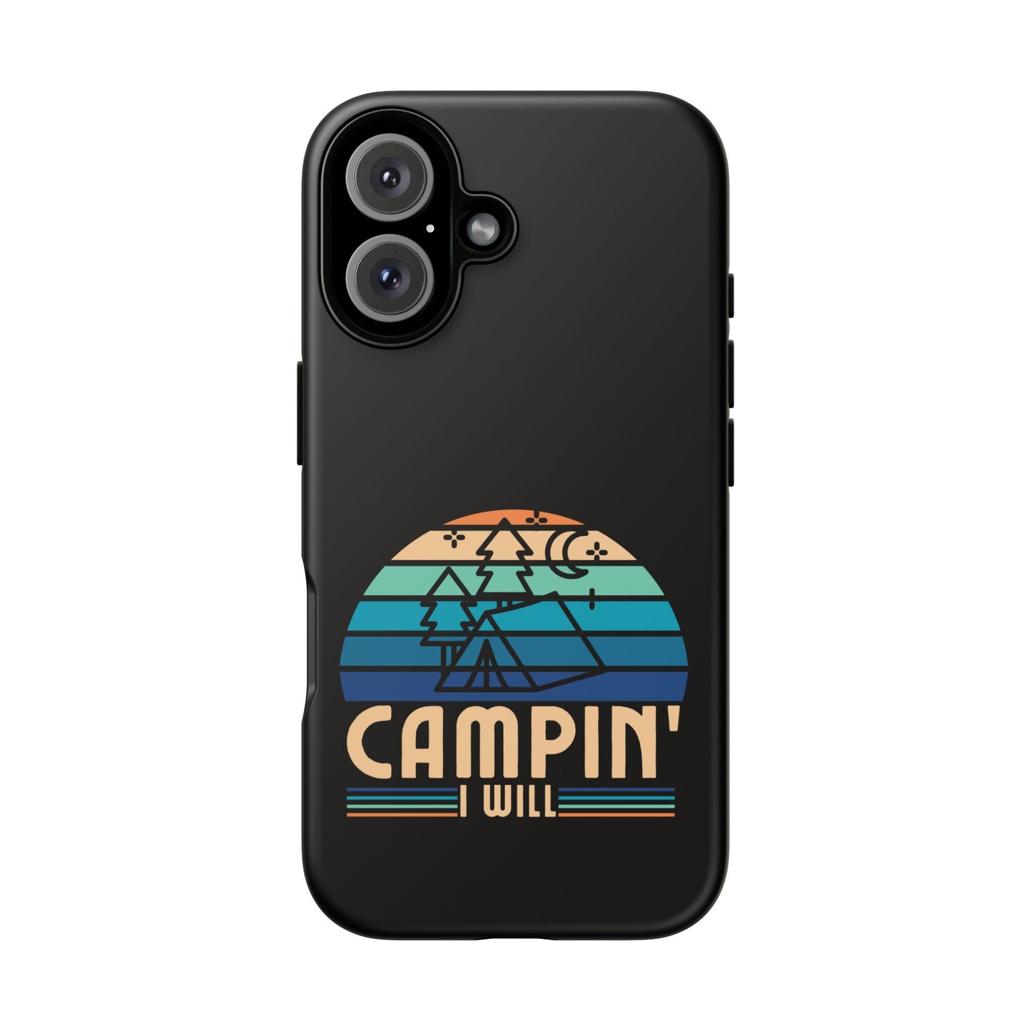 Cell Phone Case | Campin I Will | For iPhone, Samsung Galaxy, and Google Pixel