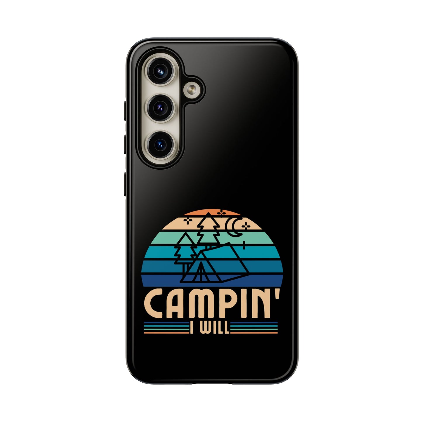 Cell Phone Case | Campin I Will | For iPhone, Samsung Galaxy, and Google Pixel