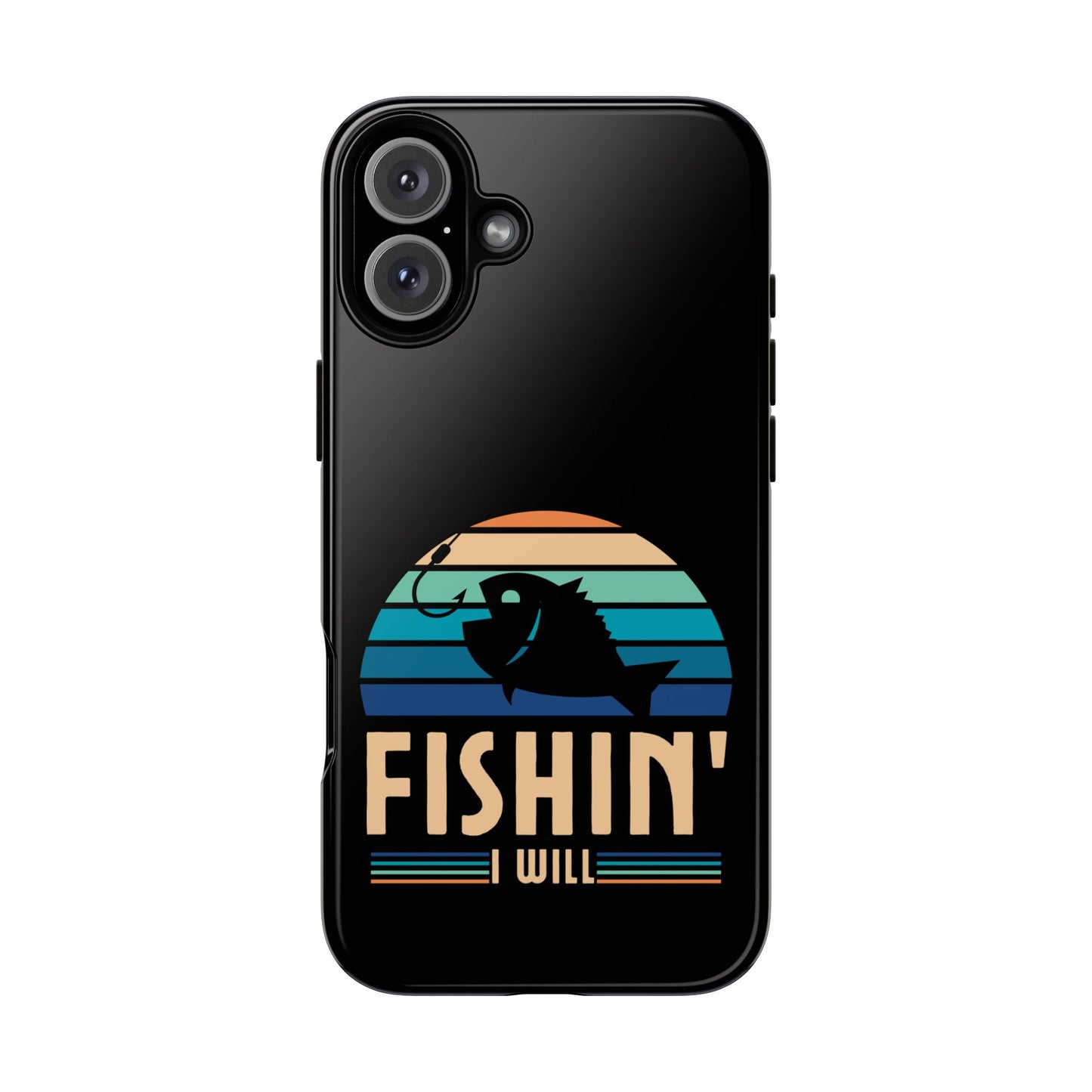 Cell Phone Case | Fishin I Will | For iPhone, Samsung Galaxy, and Google Pixel