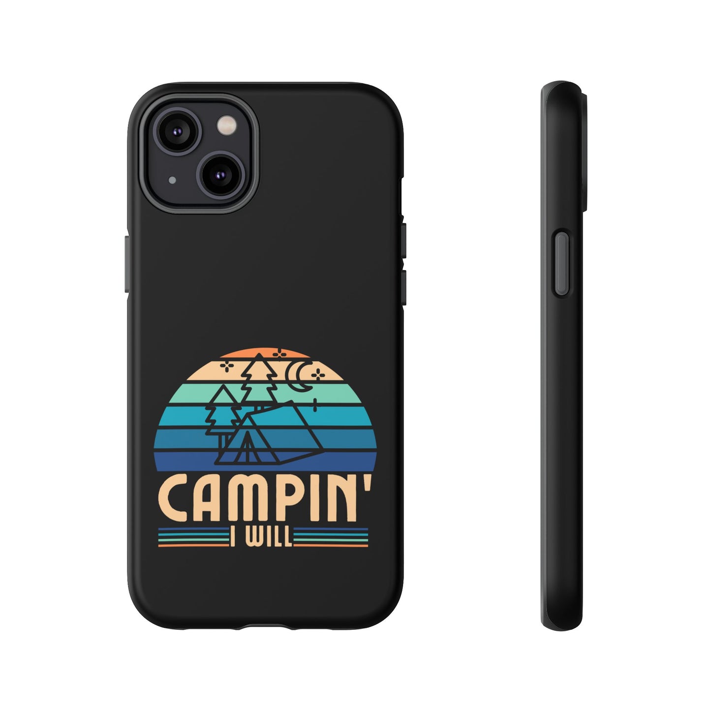 Cell Phone Case | Campin I Will | For iPhone, Samsung Galaxy, and Google Pixel
