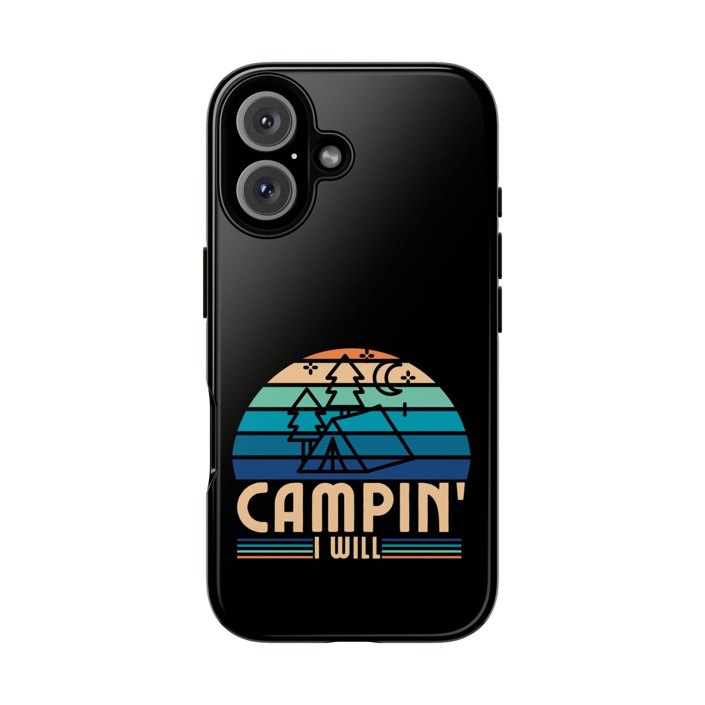 Cell Phone Case | Campin I Will | For iPhone, Samsung Galaxy, and Google Pixel