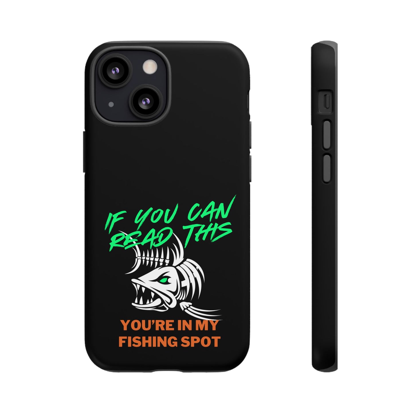 Cell Phone Case | If You Can Read This You're in My Fishing Spot | For iPhone, Samsung Galaxy, and Google Pixel