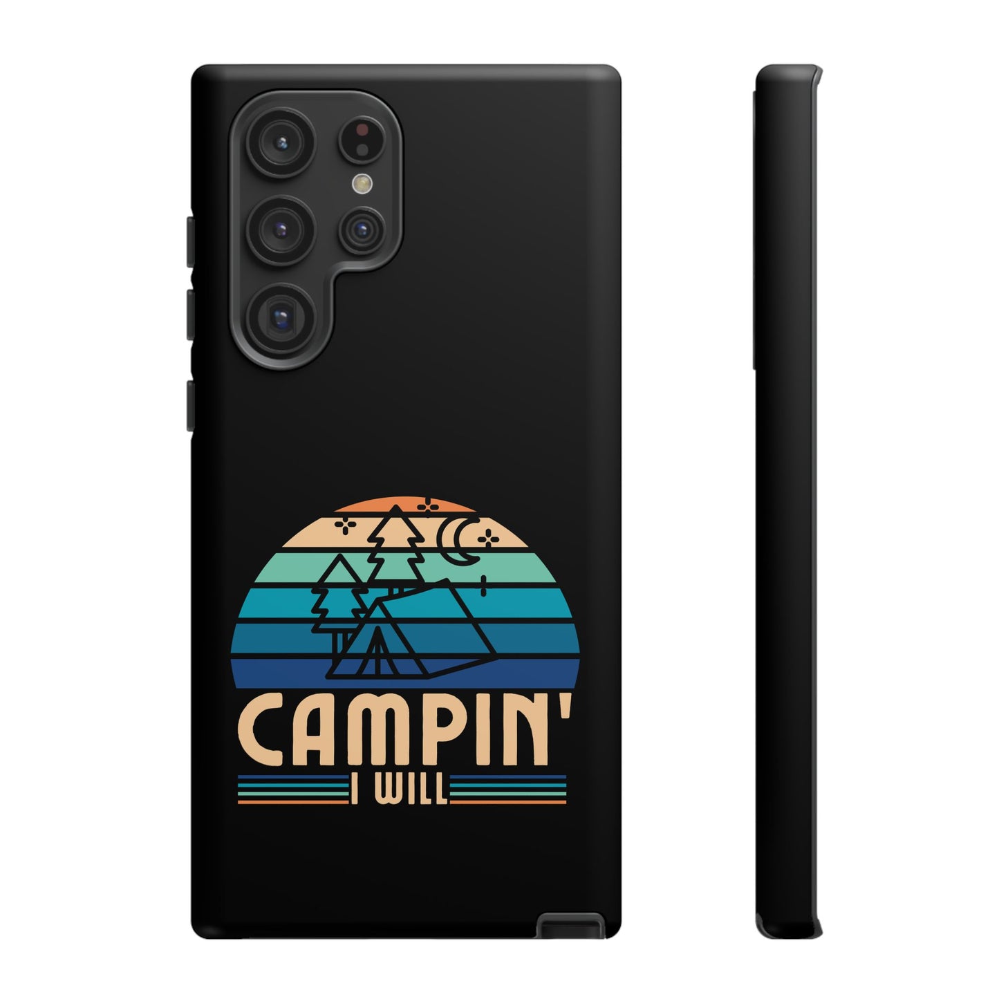 Cell Phone Case | Campin I Will | For iPhone, Samsung Galaxy, and Google Pixel